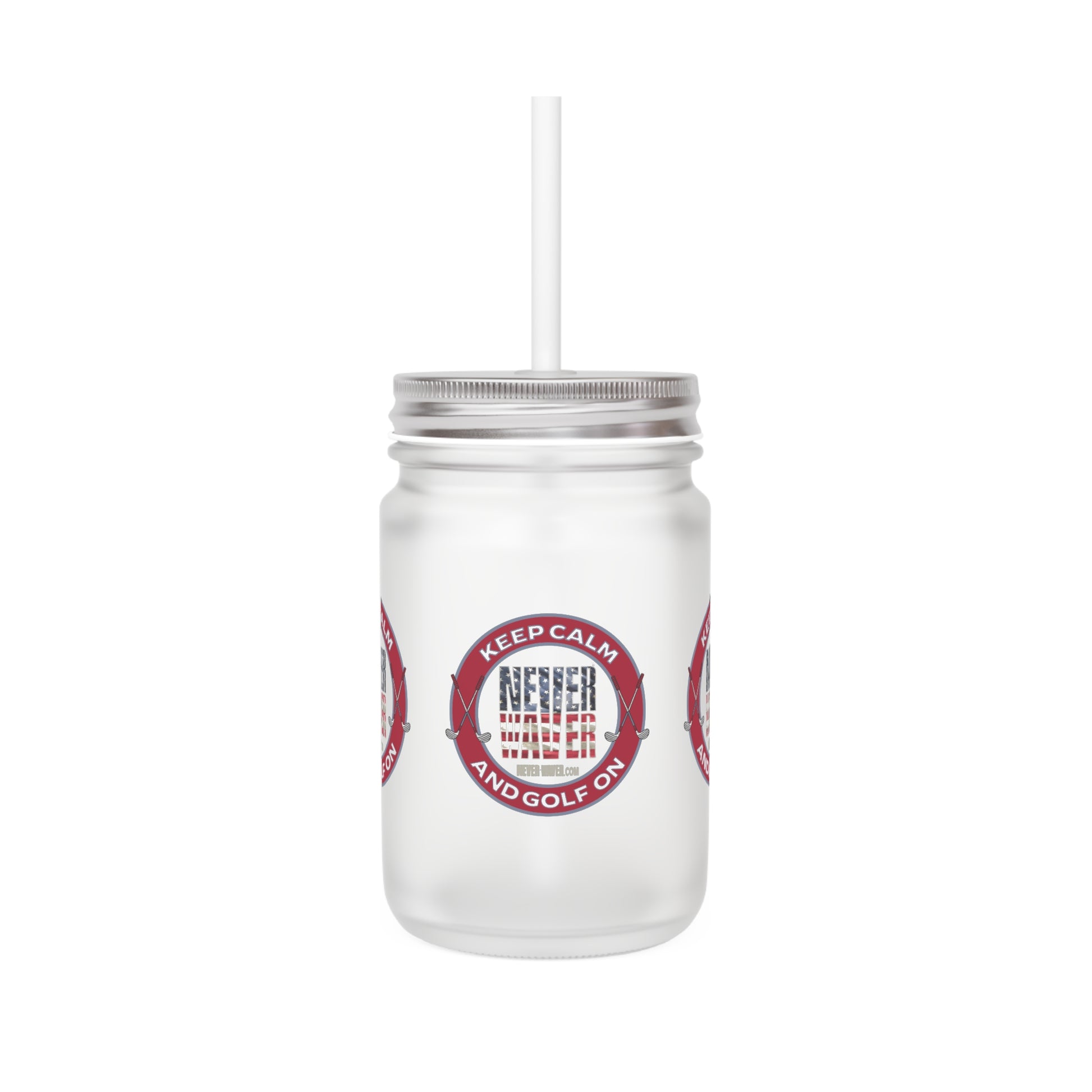 Keep Calm Never Waver and Golf On Mason Jar Cup - Perfect for Golf Lovers! - Never Waver