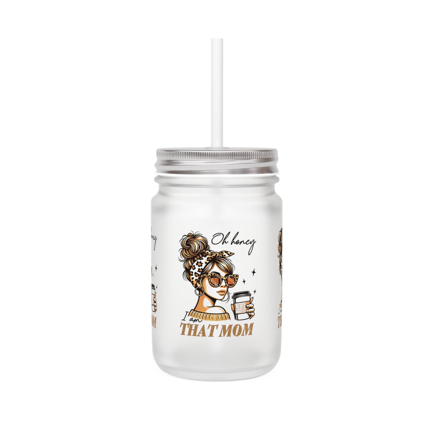 Never Waver Oh Honey I am that Mom Jar with Straw - Perfect Gift for Mother's Day or Independence Day - Never Waver