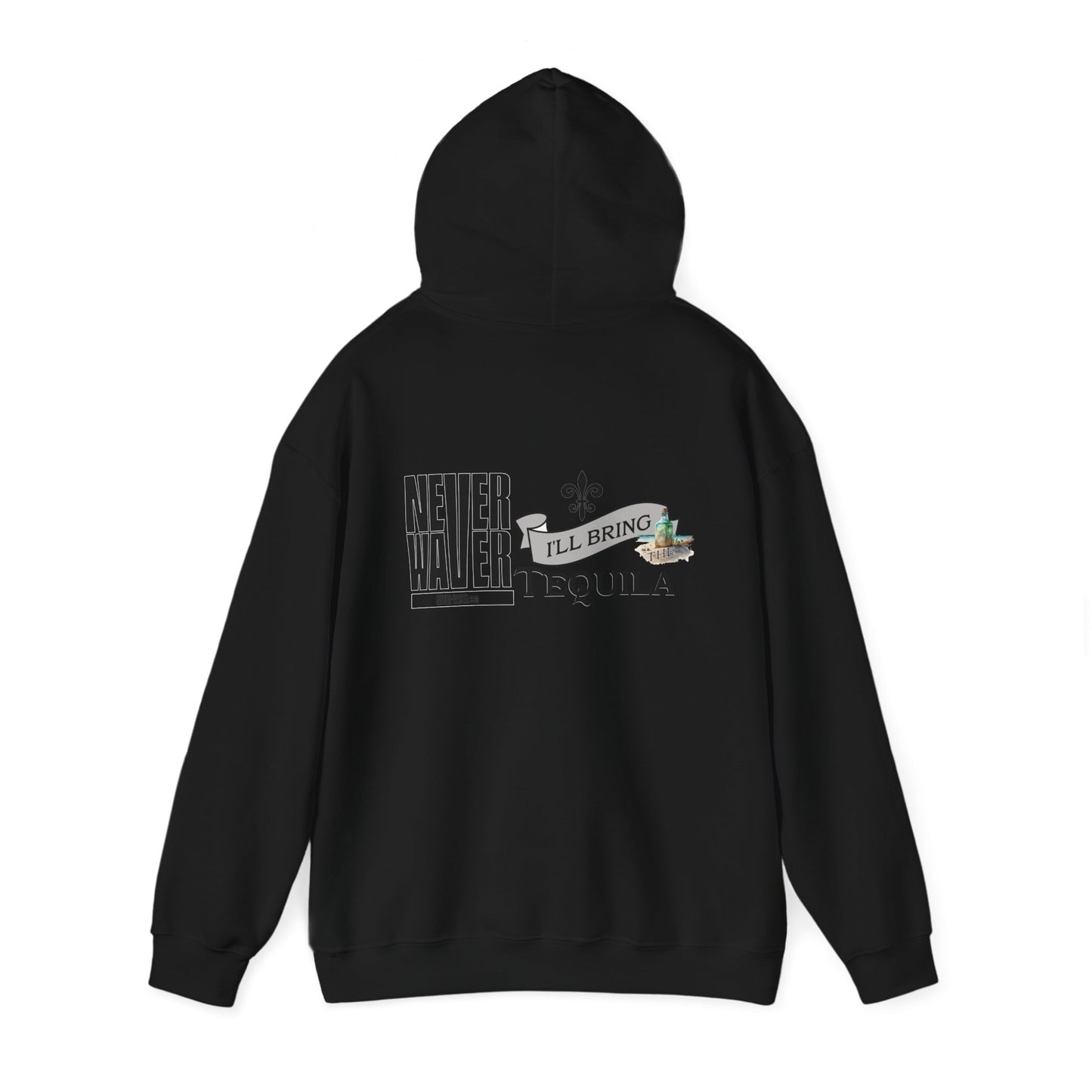 Unisex Heavy Blend™ Hooded Sweatshirt - "Never Waver I'll Bring The Tequila" Inspirational Hoodie - Never Waver