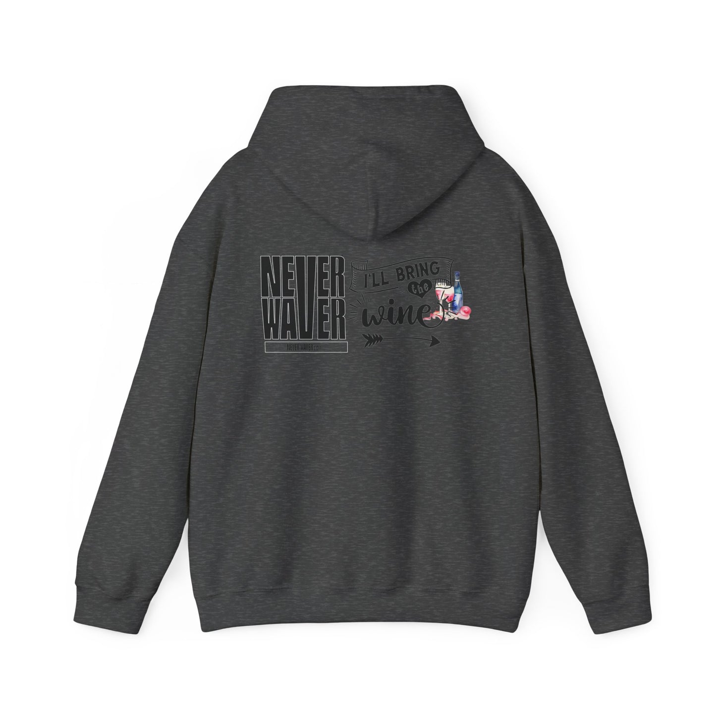 Unisex Heavy Blend™ Hooded Sweatshirt - "Never Waver I'll Bring The Wine" Inspirational Hoodie - Never Waver