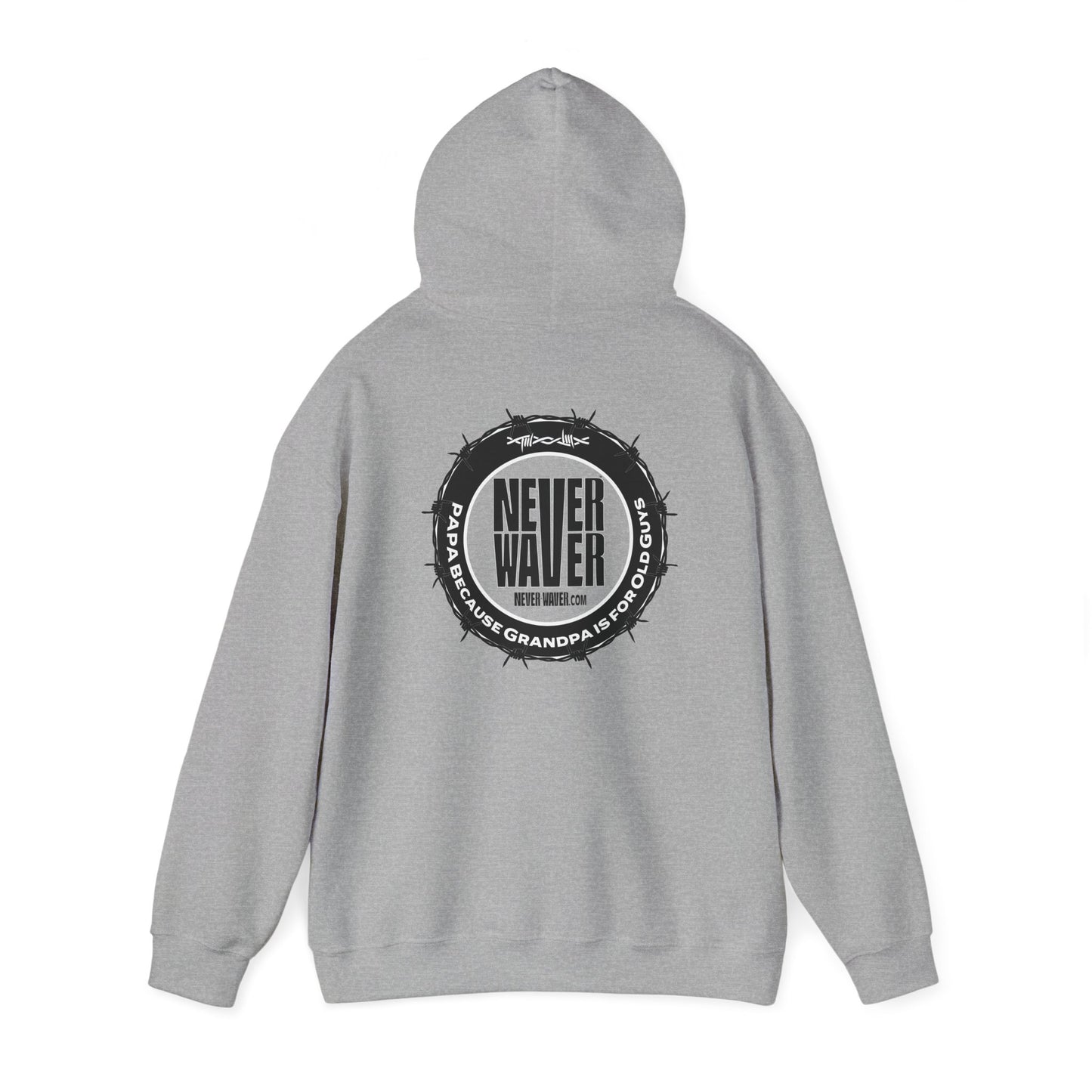 Unisex Heavy Blend™ Hoodie - 'Never Waver PAPA Because Grandpa Is For Old Guys ' - Never Waver
