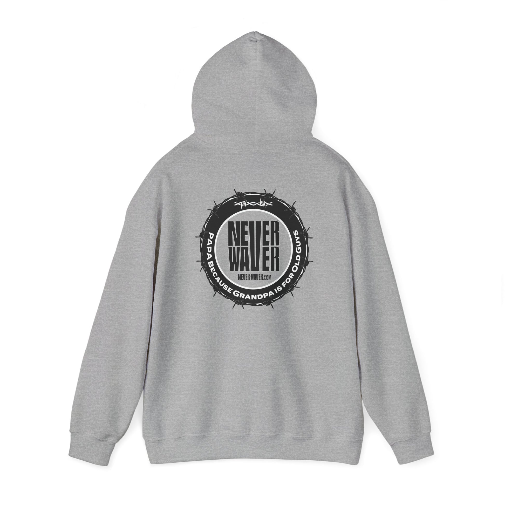 Unisex Heavy Blend™ Hoodie - 'Never Waver PAPA Because Grandpa Is For Old Guys ' - Never Waver