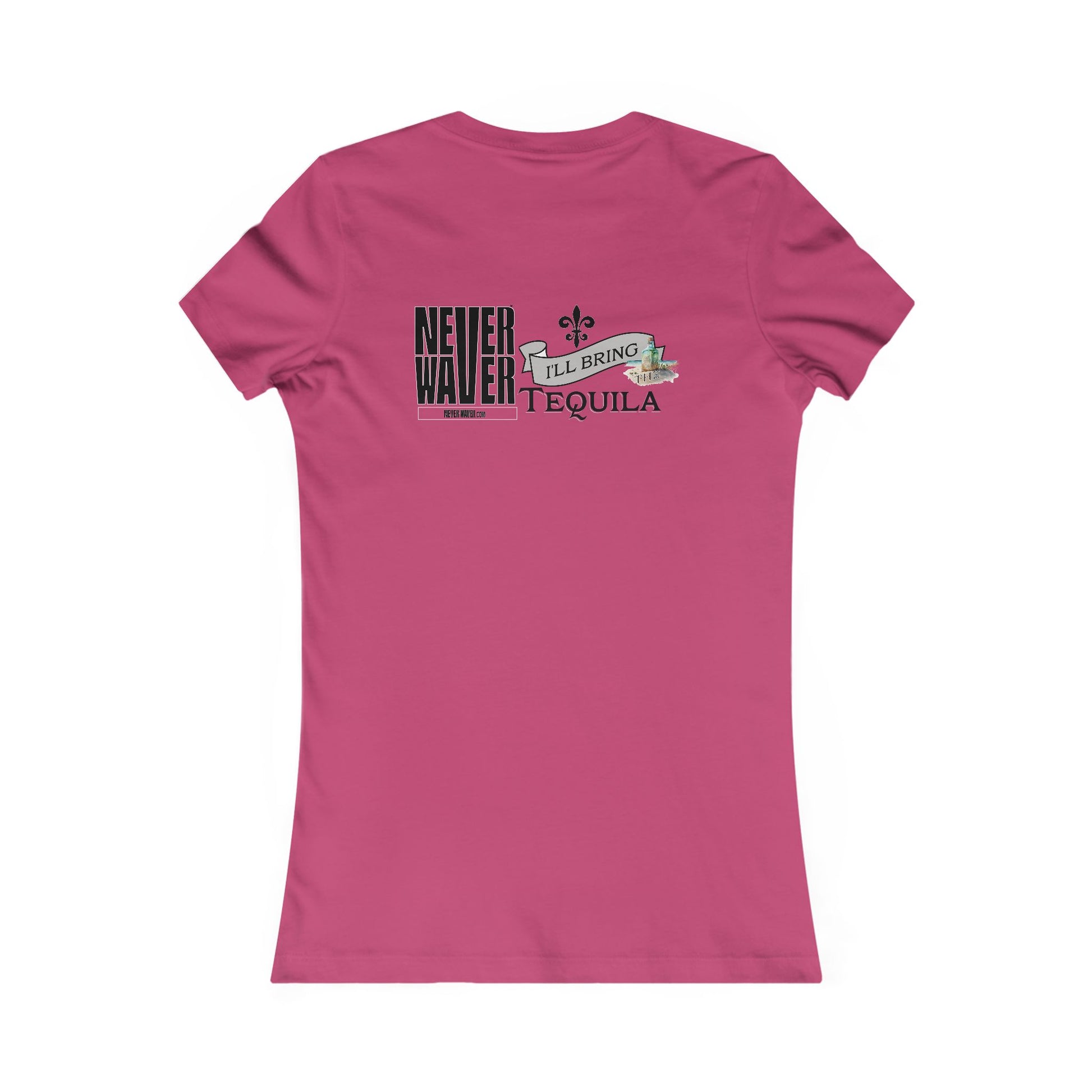 Never Waver I'll Bring The Tequila Women's Favorite Tee - Never Waver