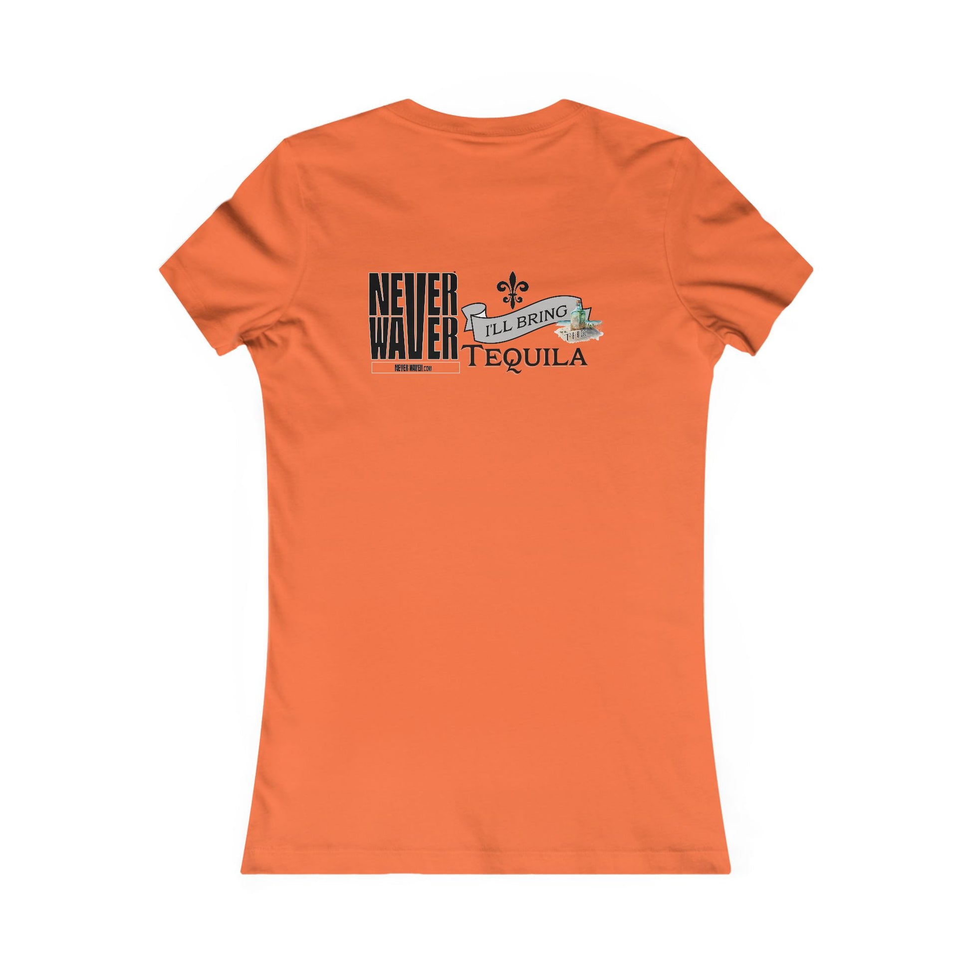 Never Waver I'll Bring The Tequila Women's Favorite Tee - Never Waver