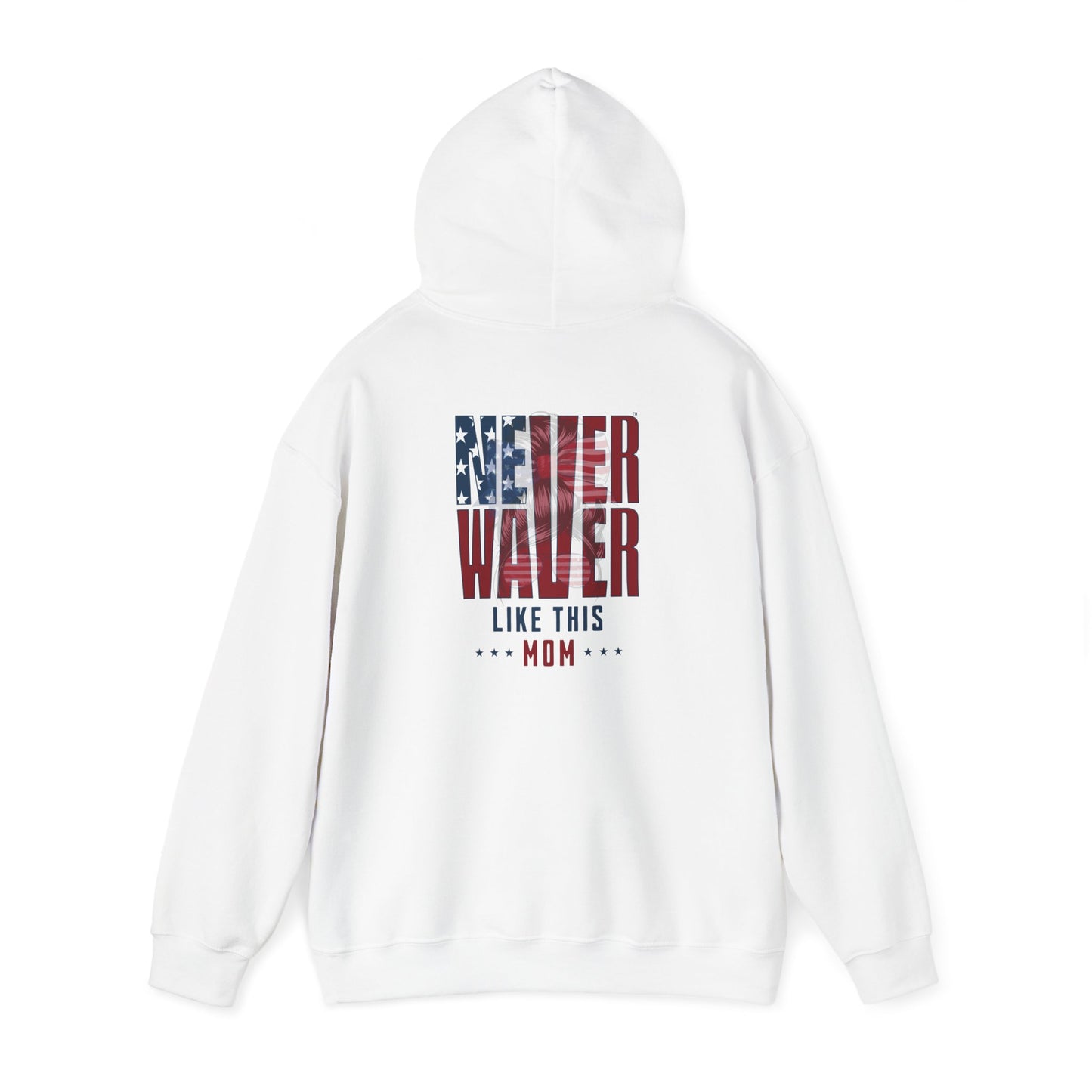 Patriotic Unisex Heavy Blend™ Hoodie - 'Never Waver Like This Mom' - Never Waver