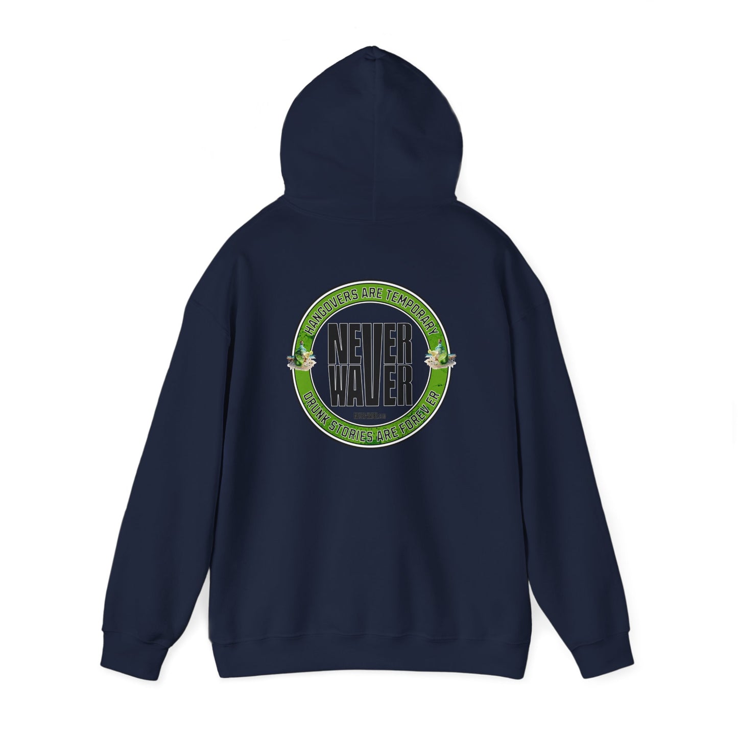 Unisex Heavy Blend™ Hooded Sweatshirt - 'Never Waver Hangovers Are Temporary Drunk Stories Are Forever - Never Waver