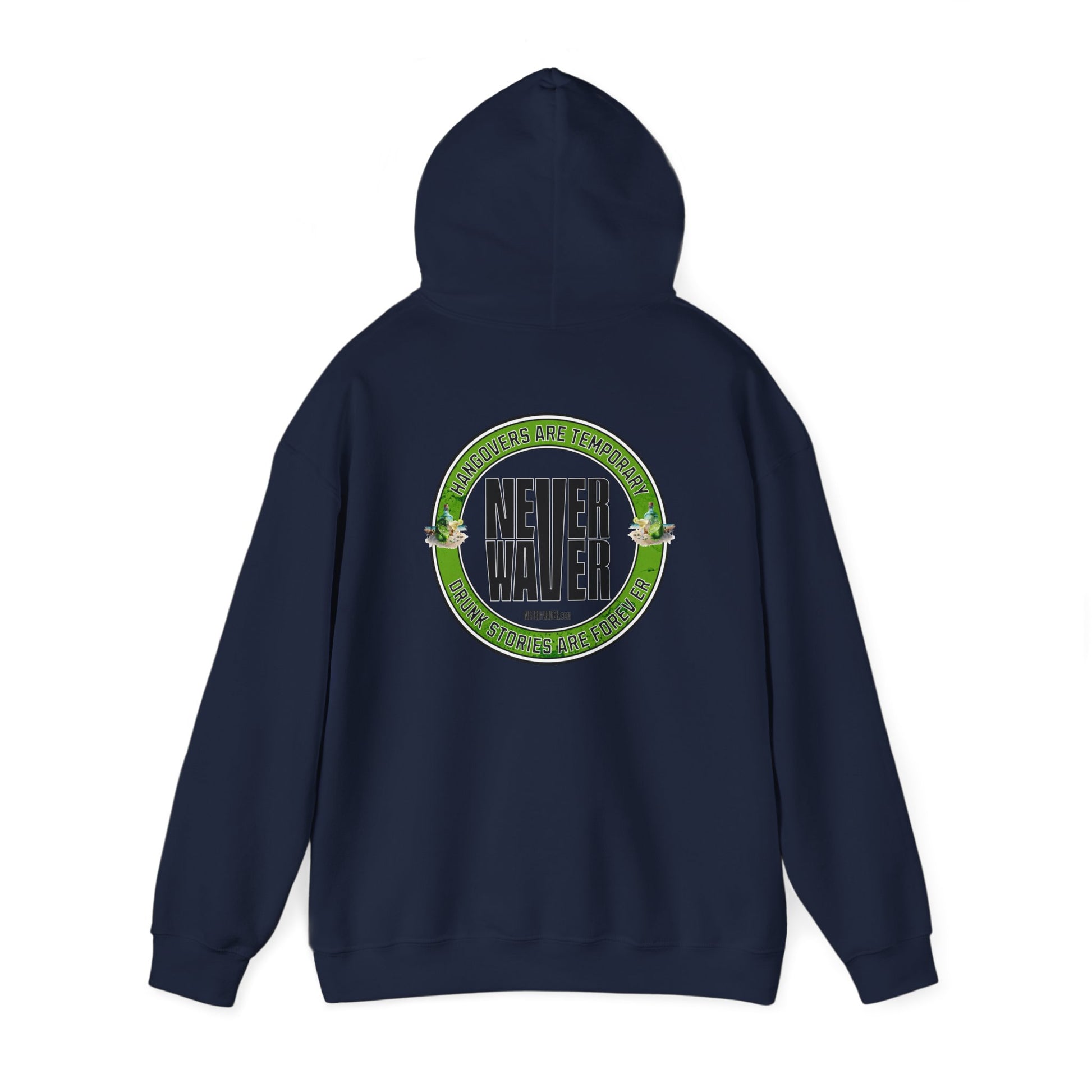 Unisex Heavy Blend™ Hooded Sweatshirt - 'Never Waver Hangovers Are Temporary Drunk Stories Are Forever - Never Waver