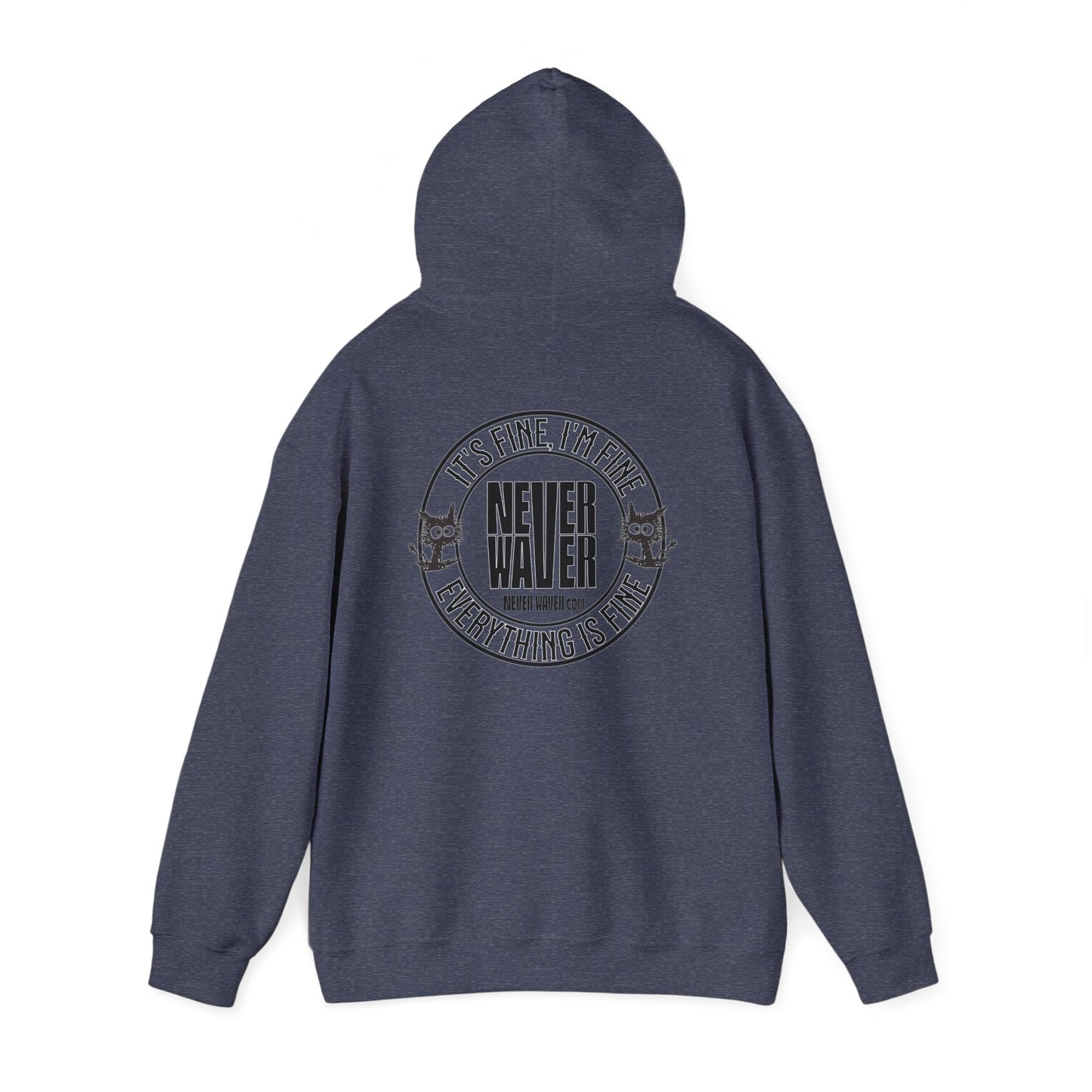 Unisex Heavy Blend™ Hoodie - 'It's Fine , I'm Fine Never Waver Everything Is Fine' - Never Waver