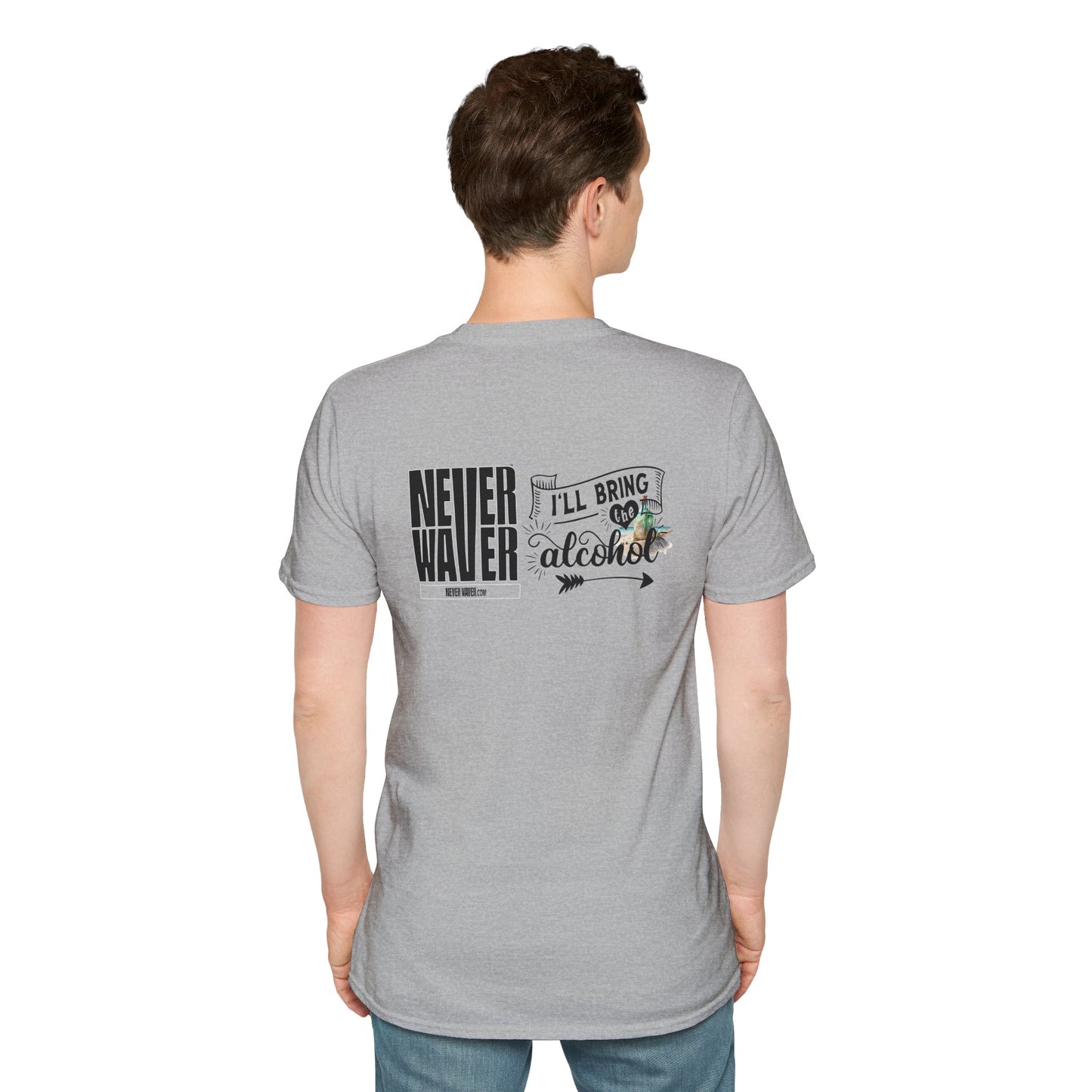 Never Waver I'll Bring The Alcohol Unisex Softstyle T-Shirt - Never Waver