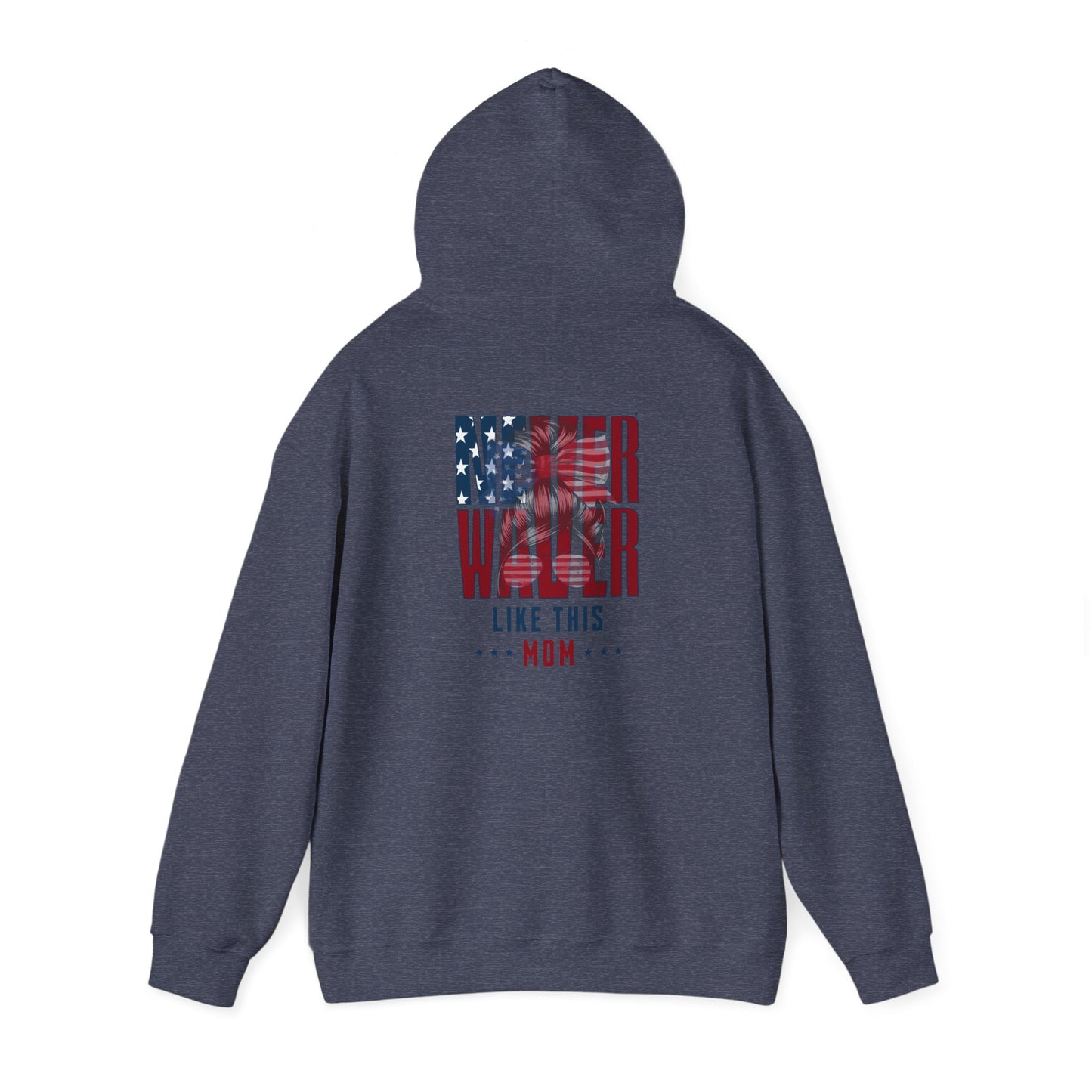 Patriotic Unisex Heavy Blend™ Hoodie - 'Never Waver Like This Mom' - Never Waver