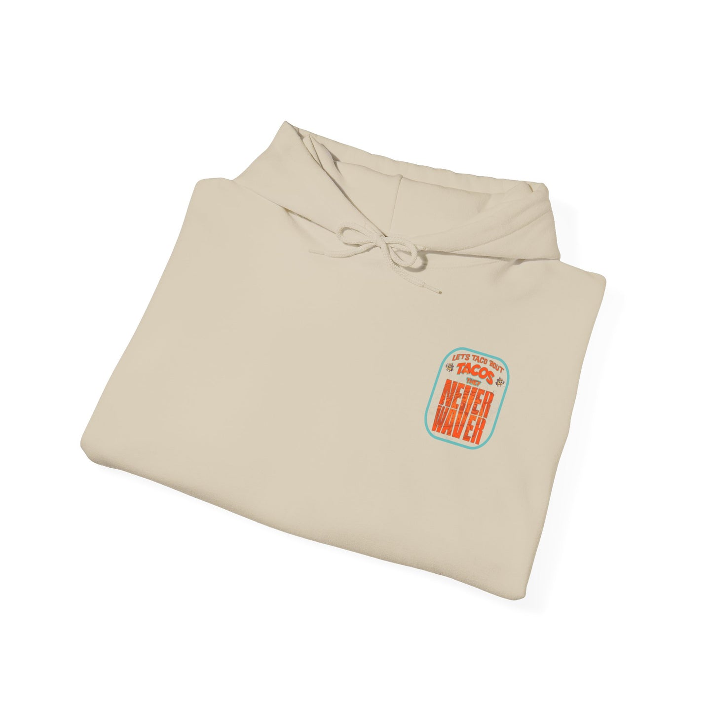 Eco-Friendly Unisex Hoodie: "Let's Taco' Bout Tacos They Never Waver " - Never Waver