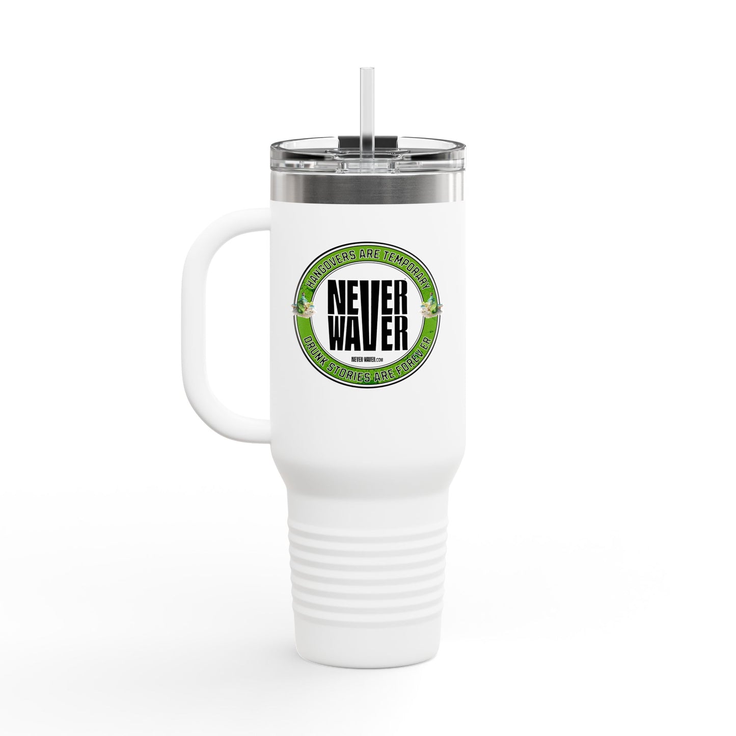 Insulated Travel Mug Hangovers Are Temporary Never Waver Drunk Stories Are Forever - Never Waver