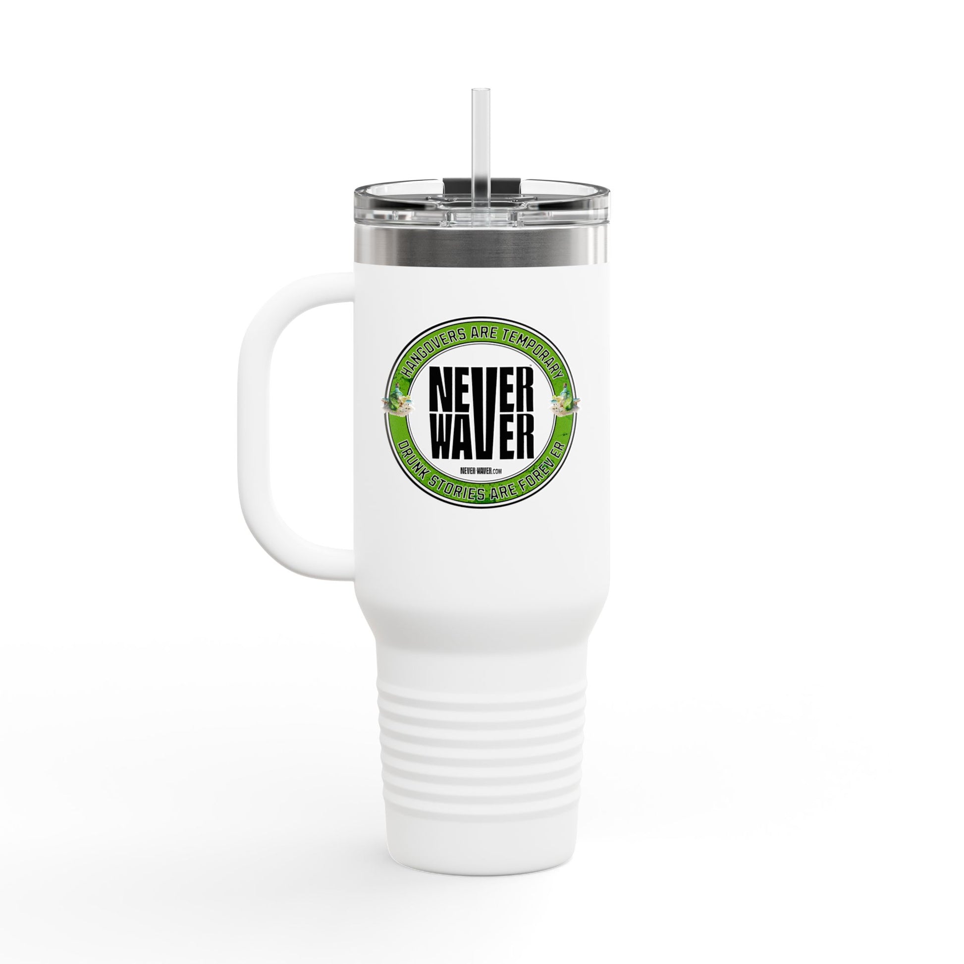 Insulated Travel Mug Hangovers Are Temporary Never Waver Drunk Stories Are Forever - Never Waver