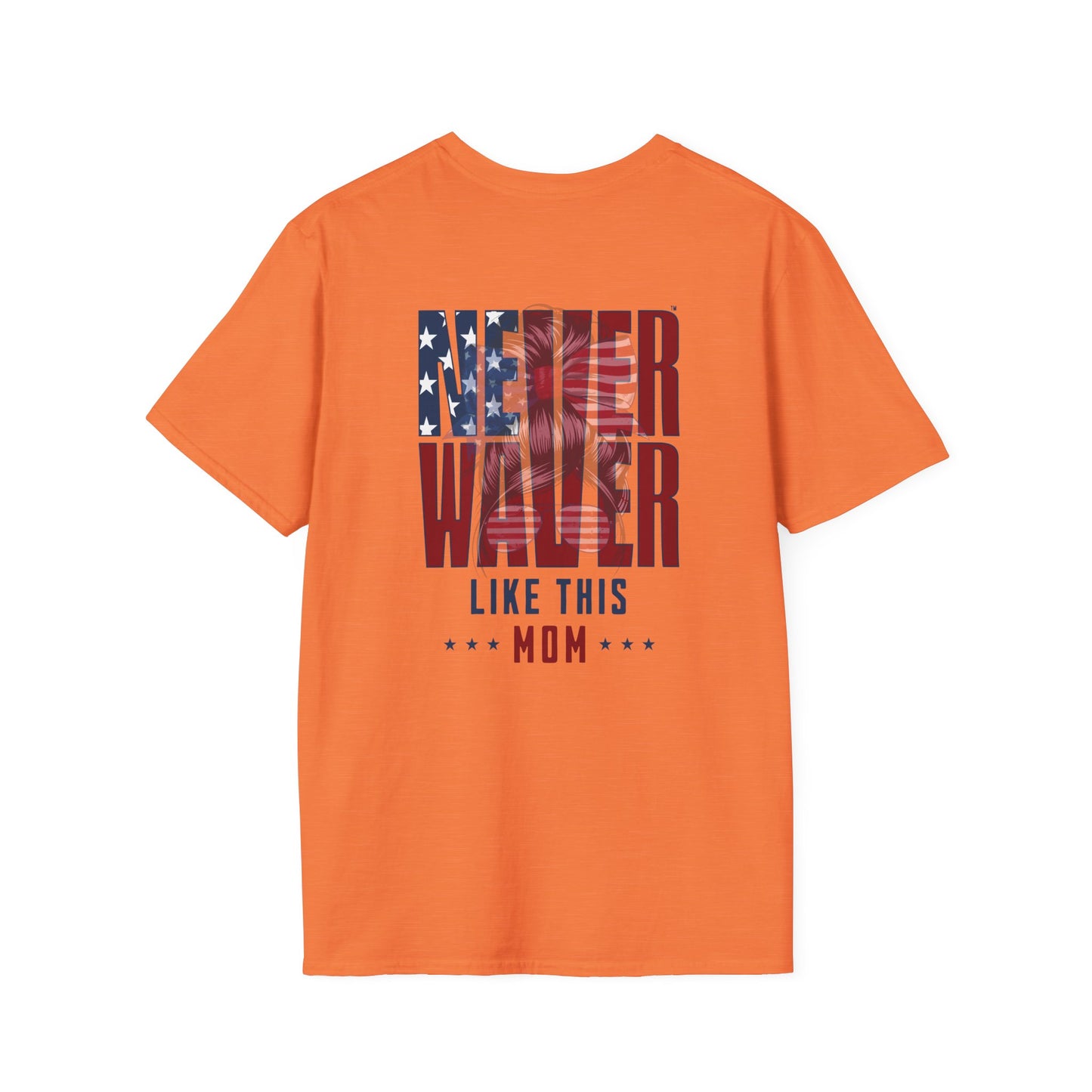Never Waver Like This Mom Unisex Softstyle T-Shirt - Never Waver