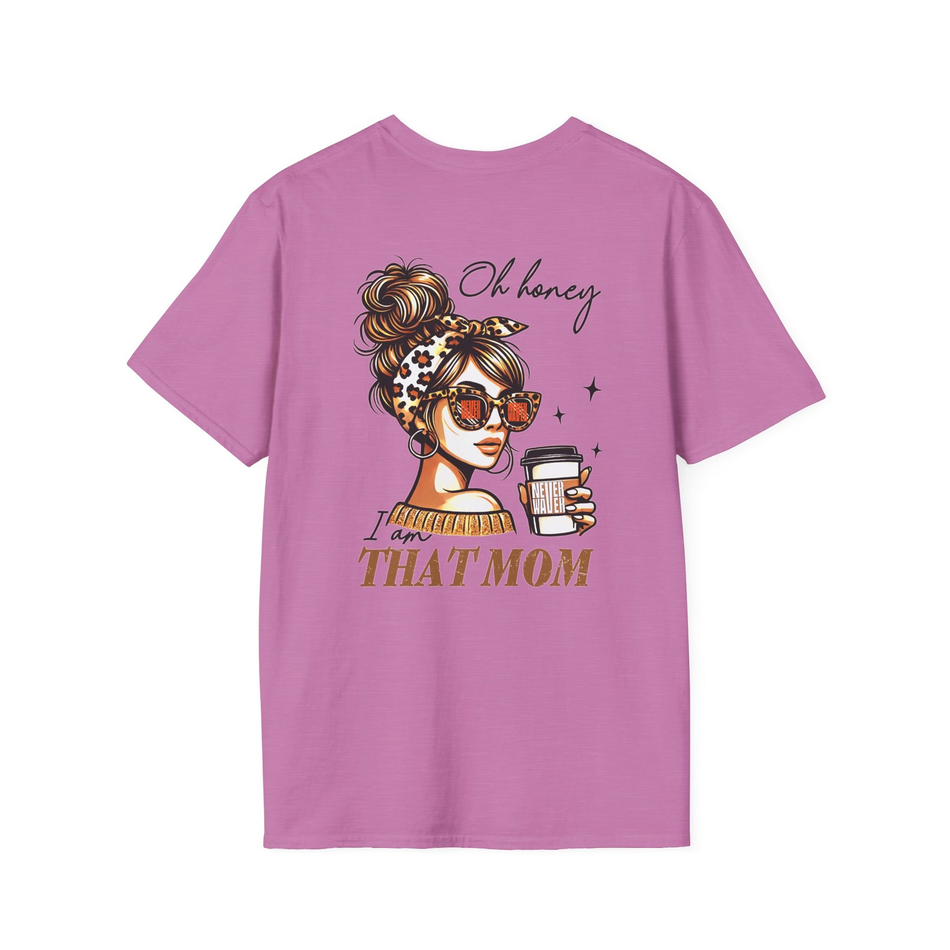 Never Waver Oh Honey I am that Mom Unisex Softstyle T-Shirt - Never Waver