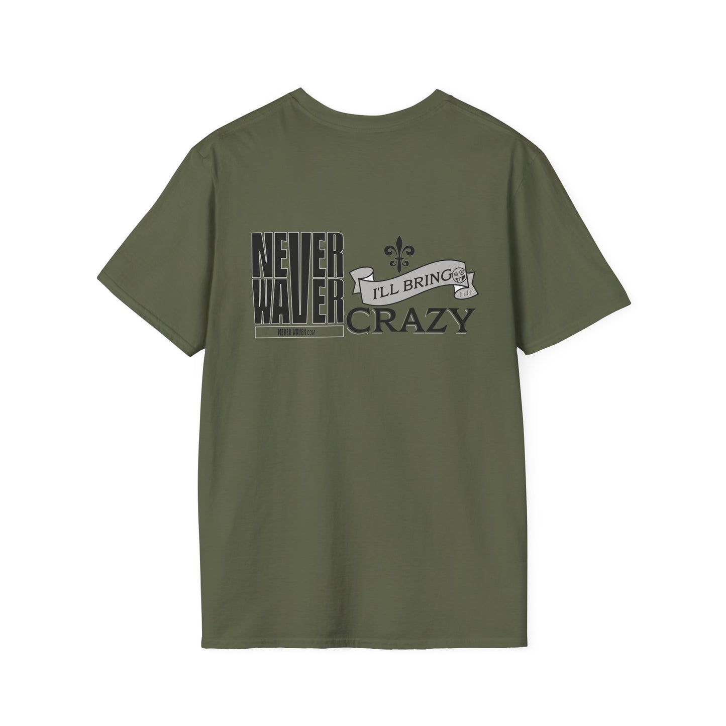Never Waver I'll Bring The Crazy Unisex Softstyle T-Shirt - Never Waver