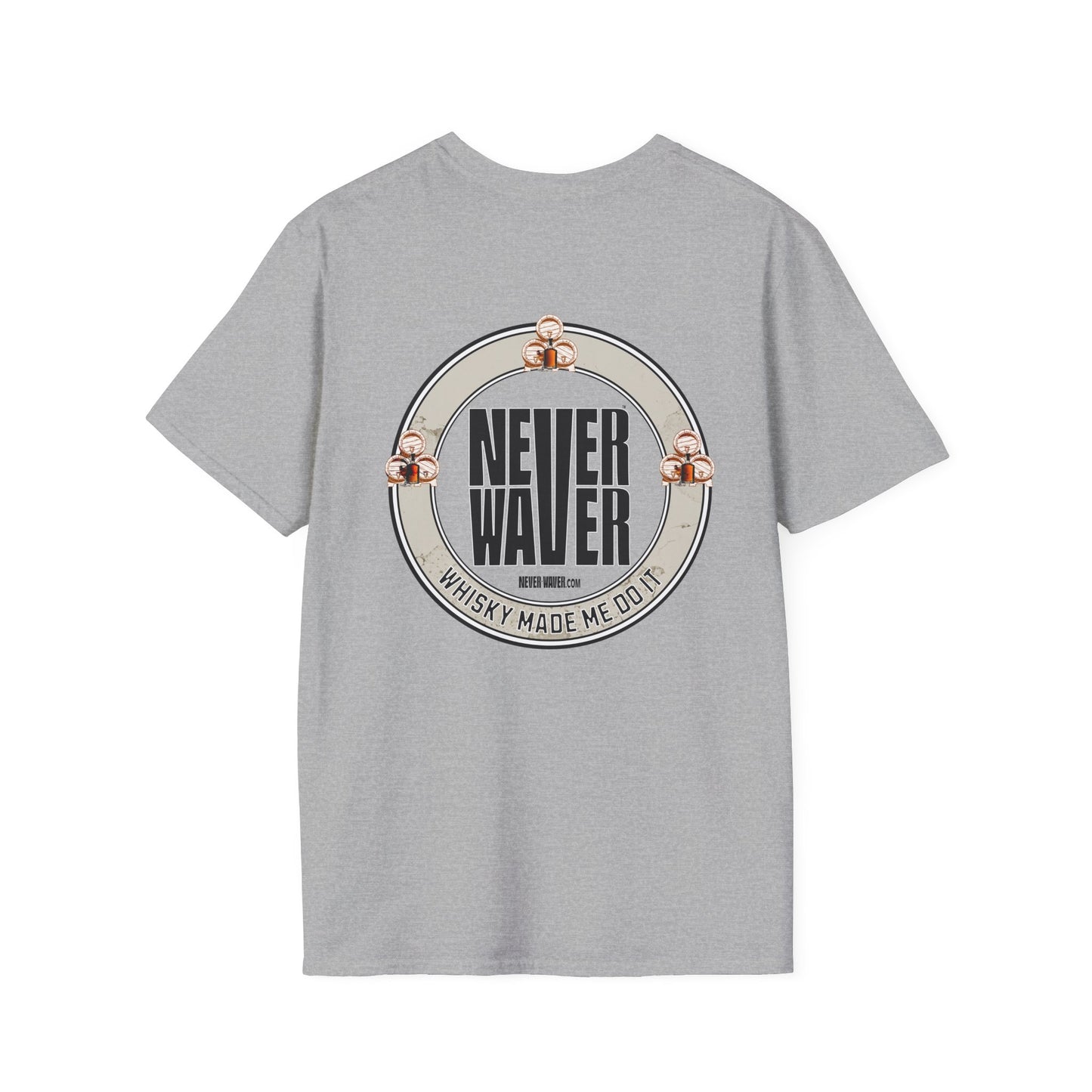 Never Waver Whisky Made Me Do It? Unisex Soft style T-Shirt - Never Waver