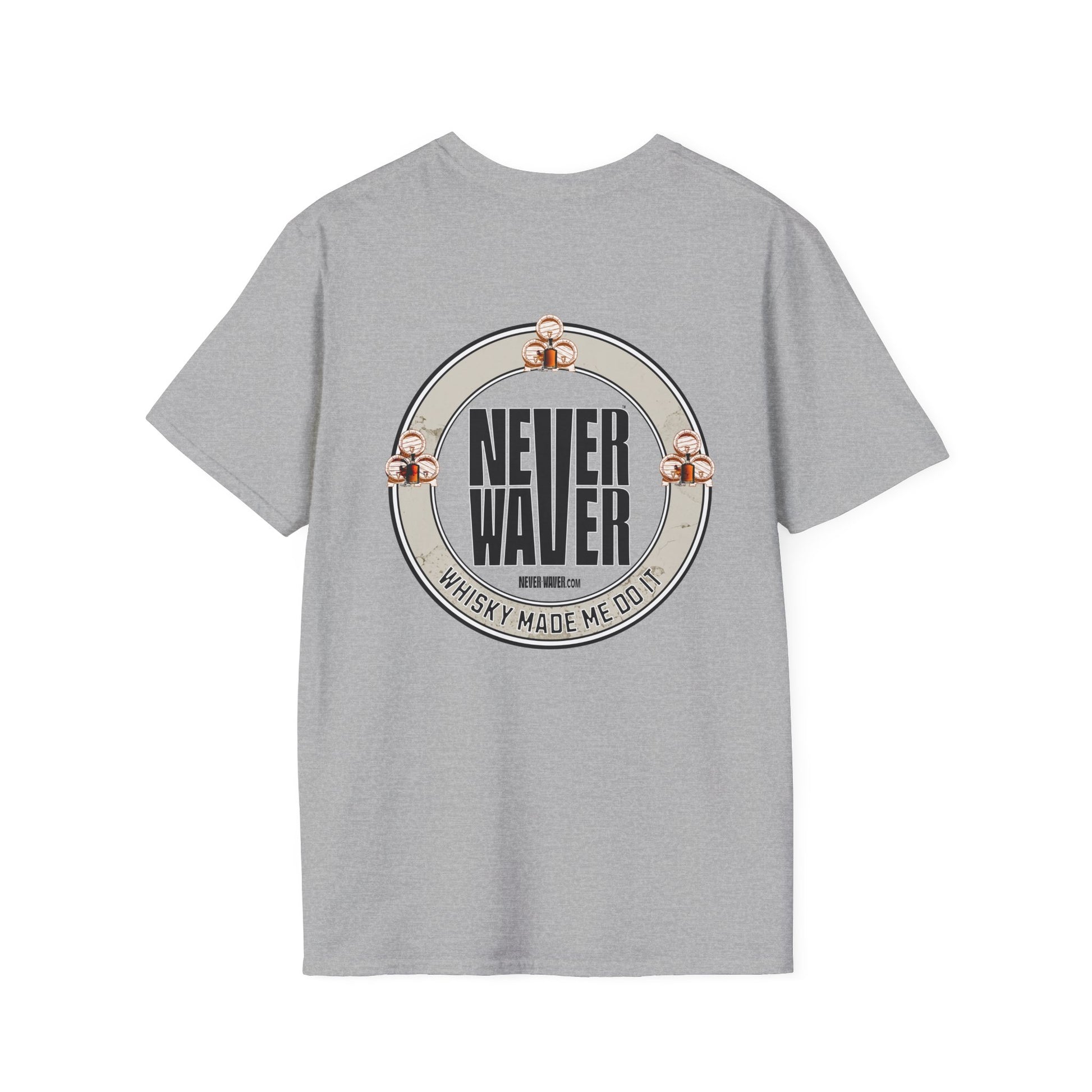 Never Waver Whisky Made Me Do It? Unisex Soft style T-Shirt - Never Waver