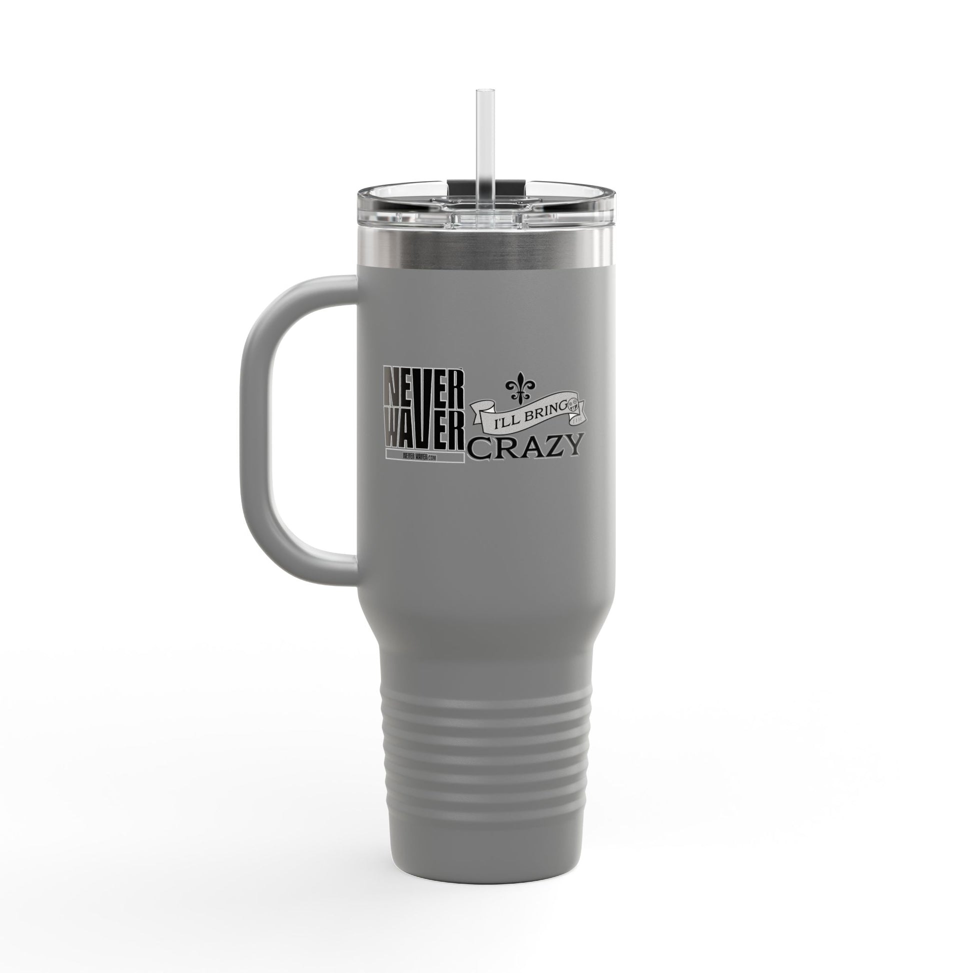 Never Waver I'll Bring The Crazy Insulated Travel Mug, 40oz - Never Waver