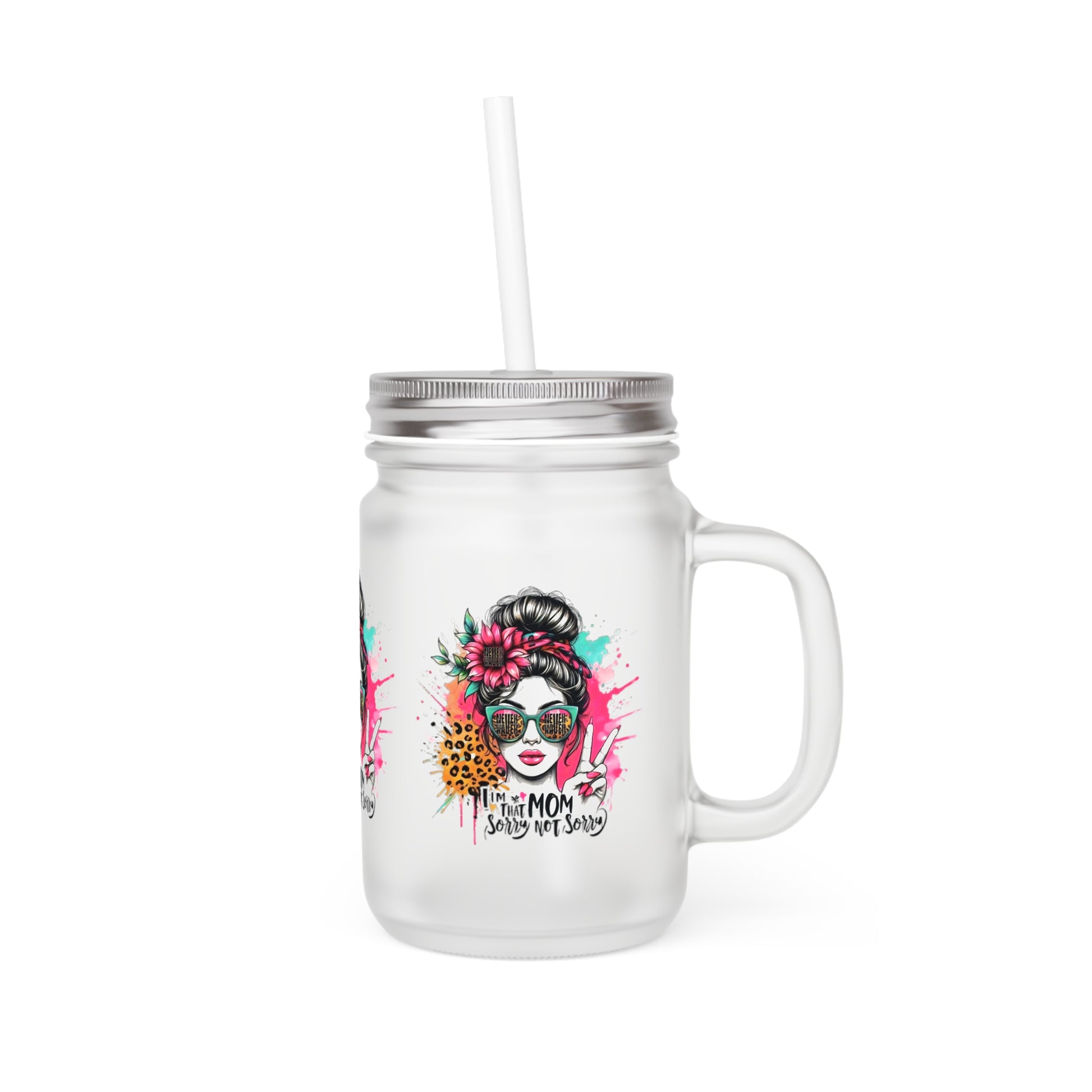 Never Waver  I'm that Mom Sorry Not Sorry Jar with Straw - Perfect Gift for Mother's Day or Independence Day - Never Waver