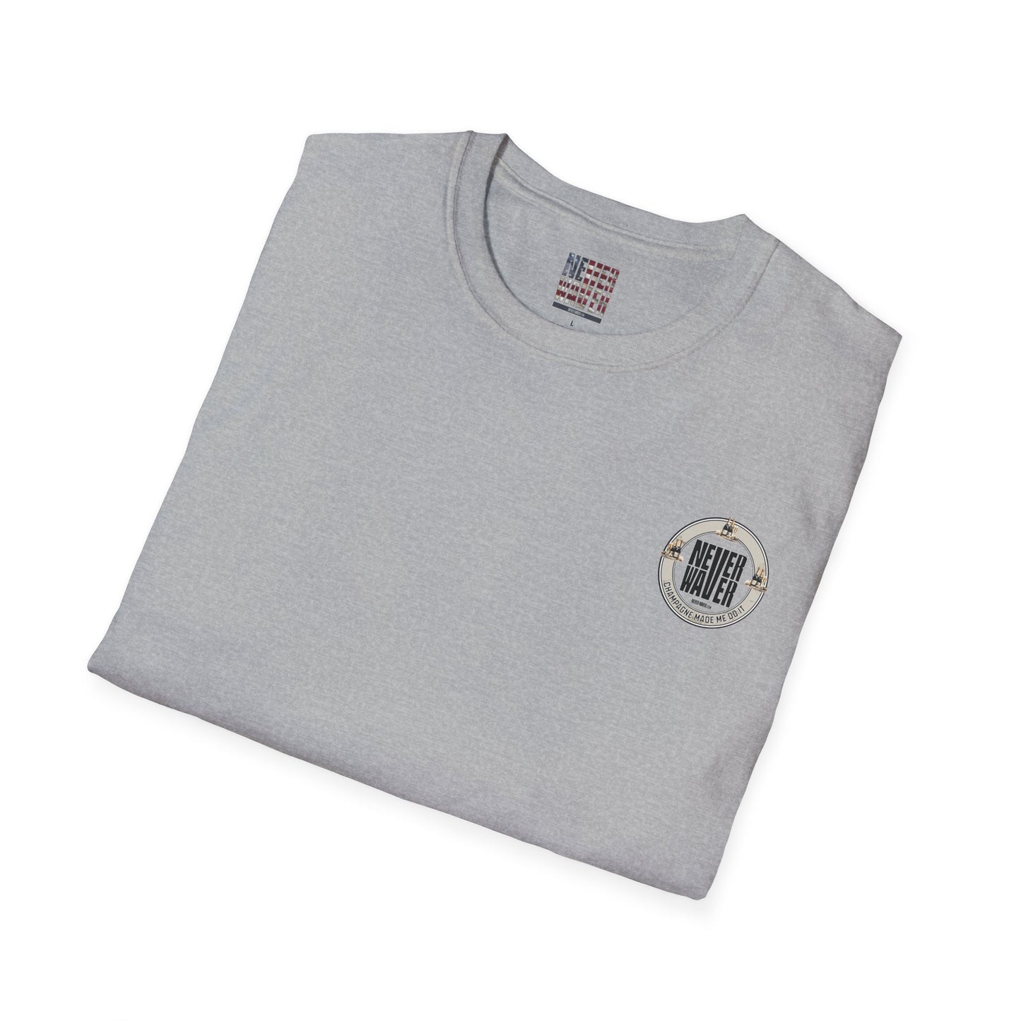 Never Waver Champagne Made Me Do It? Unisex Soft style T-Shirt - Never Waver