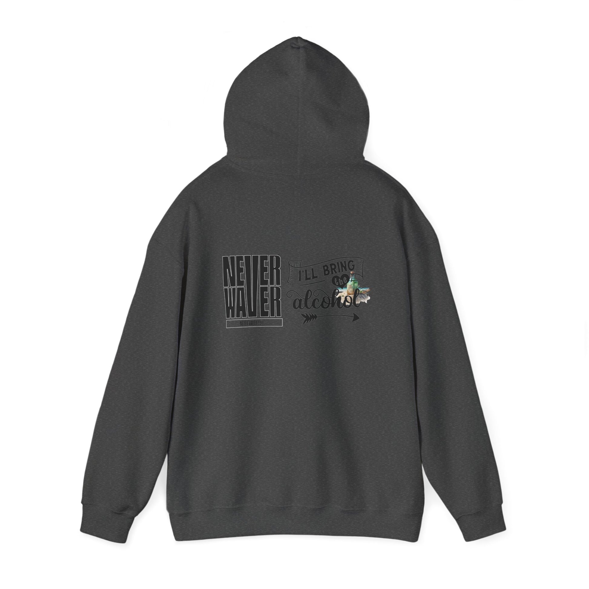 Unisex Heavy Blend™ Hooded Sweatshirt - "Never Waver I'll Bring The Alcohol" Inspirational Hoodie - Never Waver