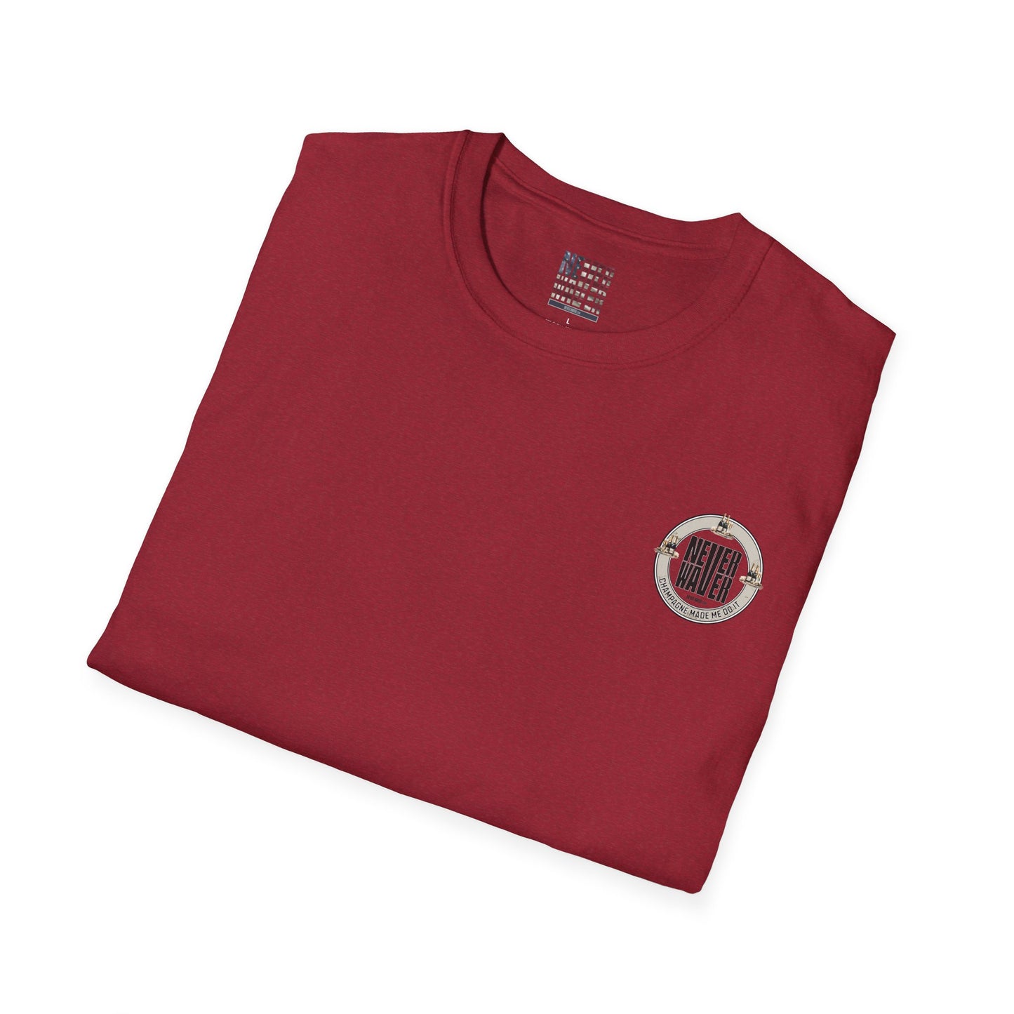 Never Waver Champagne Made Me Do It? Unisex Soft style T-Shirt - Never Waver