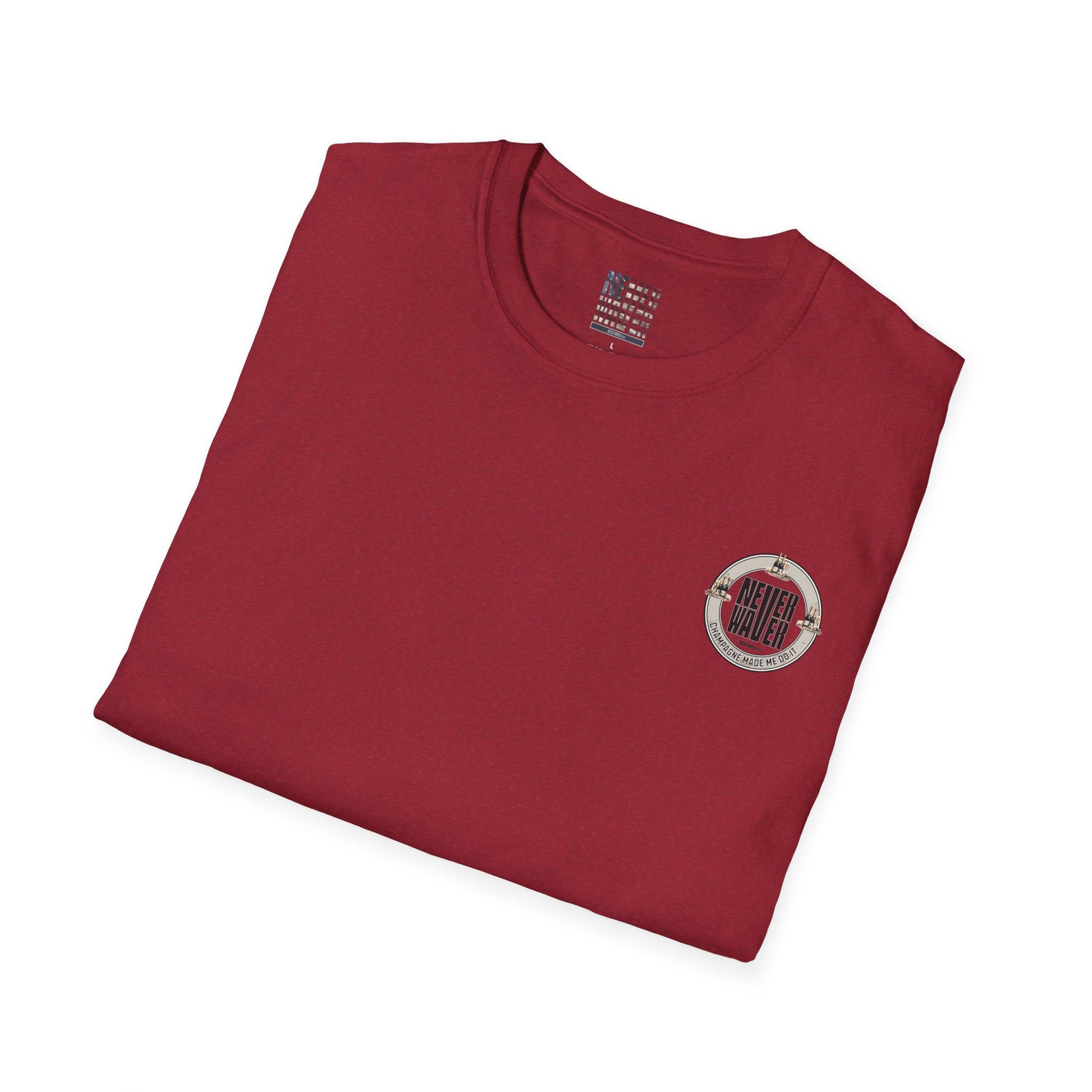 Never Waver Champagne Made Me Do It? Unisex Soft style T-Shirt - Never Waver