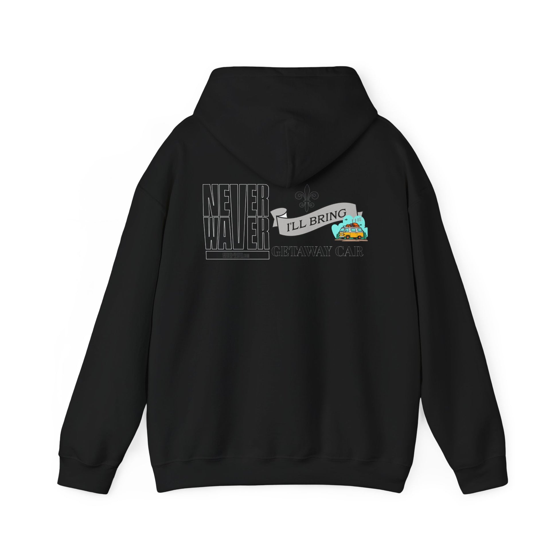 Unisex Heavy Blend™ Hooded Sweatshirt - "Never Waver I'll Bring The Getaway Car" Inspirational Hoodie - Never Waver
