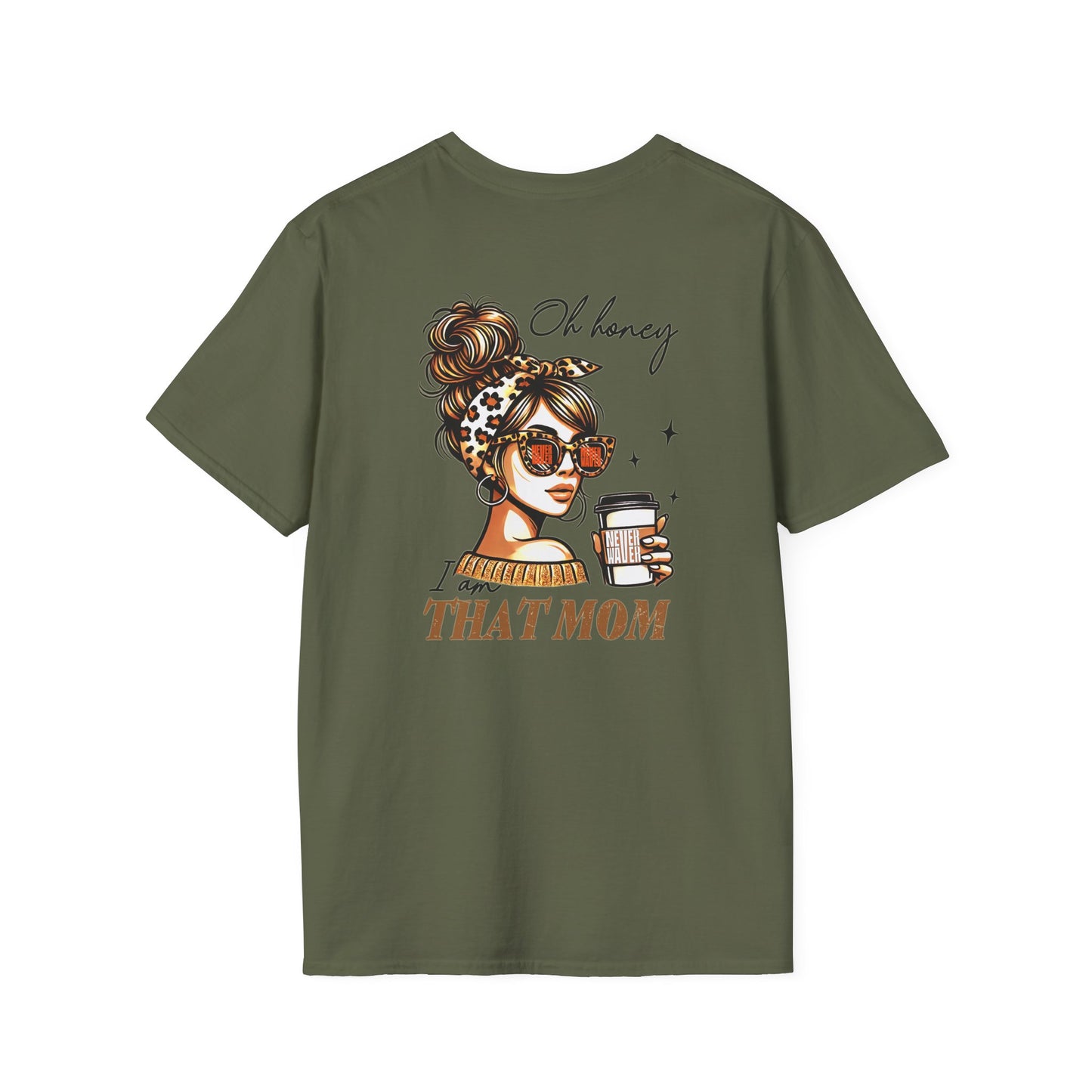 Never Waver Oh Honey I am that Mom Unisex Softstyle T-Shirt - Never Waver
