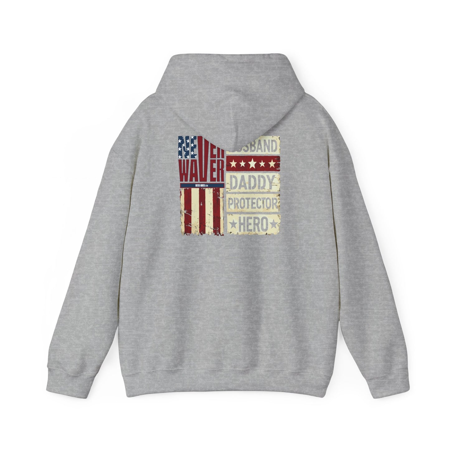Never Waver Husband Daddy Protector Hero Unisex Heavy Blend™ Hooded Sweatshirt - Cozy, Motivational Apparel for Everyday Wear - Never Waver
