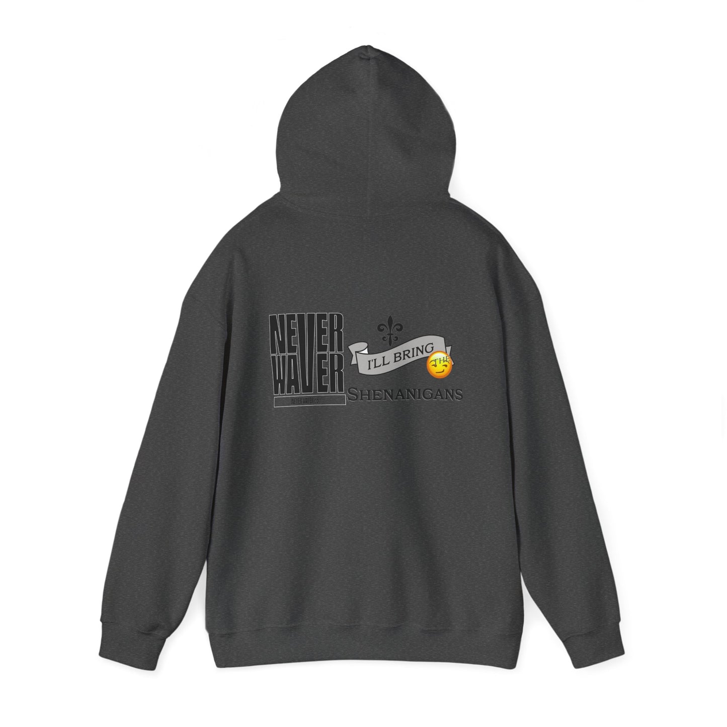 Unisex Heavy Blend™ Hooded Sweatshirt - "Never Waver I'll Bring The Shenanigans" Inspirational Hoodie - Never Waver