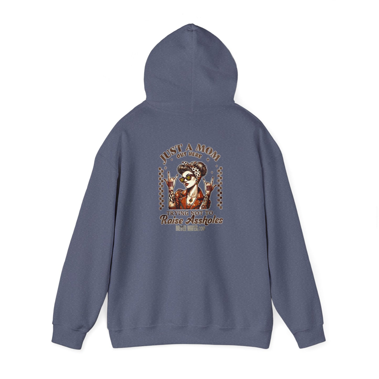 Unisex Heavy Blend™ Hoodie - 'Never Waver Just A Mom Trying Not to Raise A&&holes' - Never Waver
