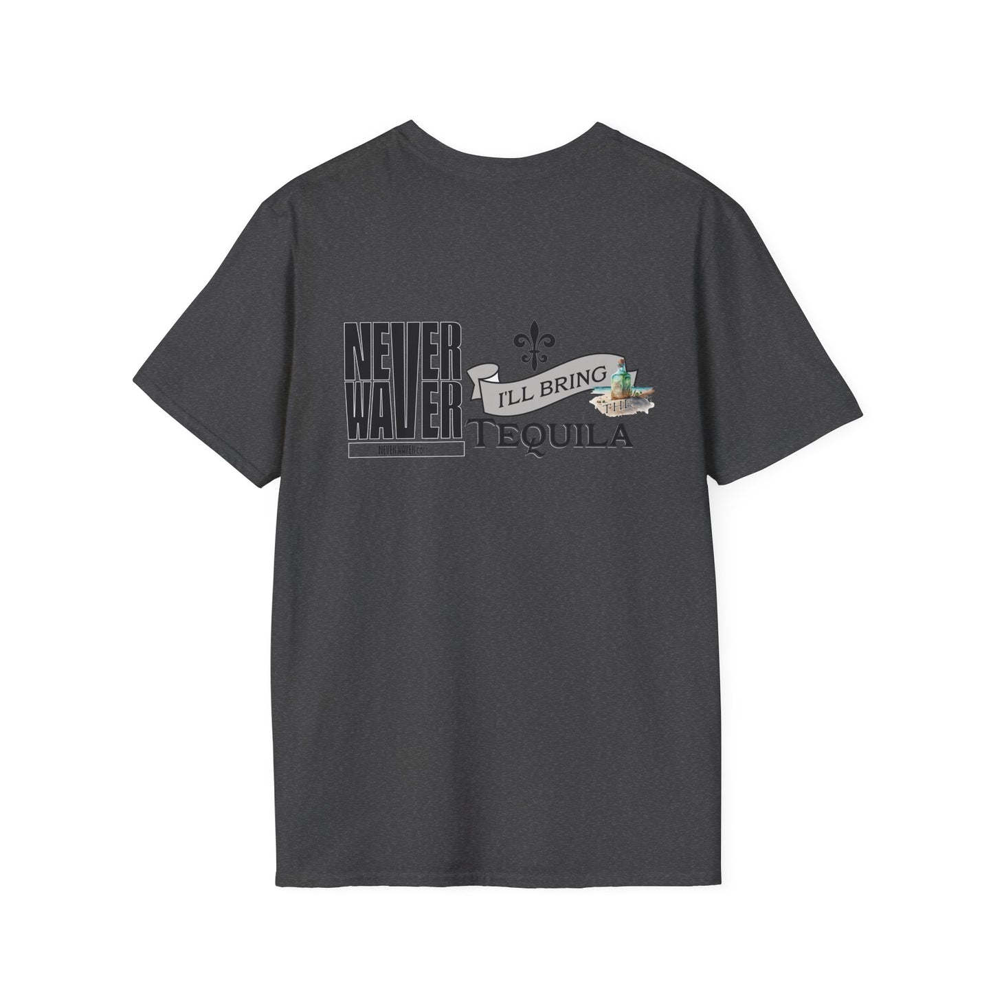 Never Waver I'll Bring The Tequila Unisex Softstyle T-Shirt - Never Waver