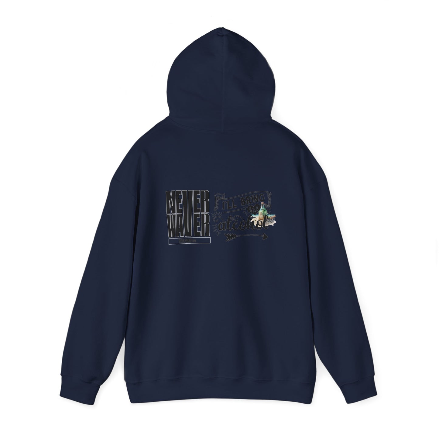 Unisex Heavy Blend™ Hooded Sweatshirt - "Never Waver I'll Bring The Alcohol" Inspirational Hoodie - Never Waver
