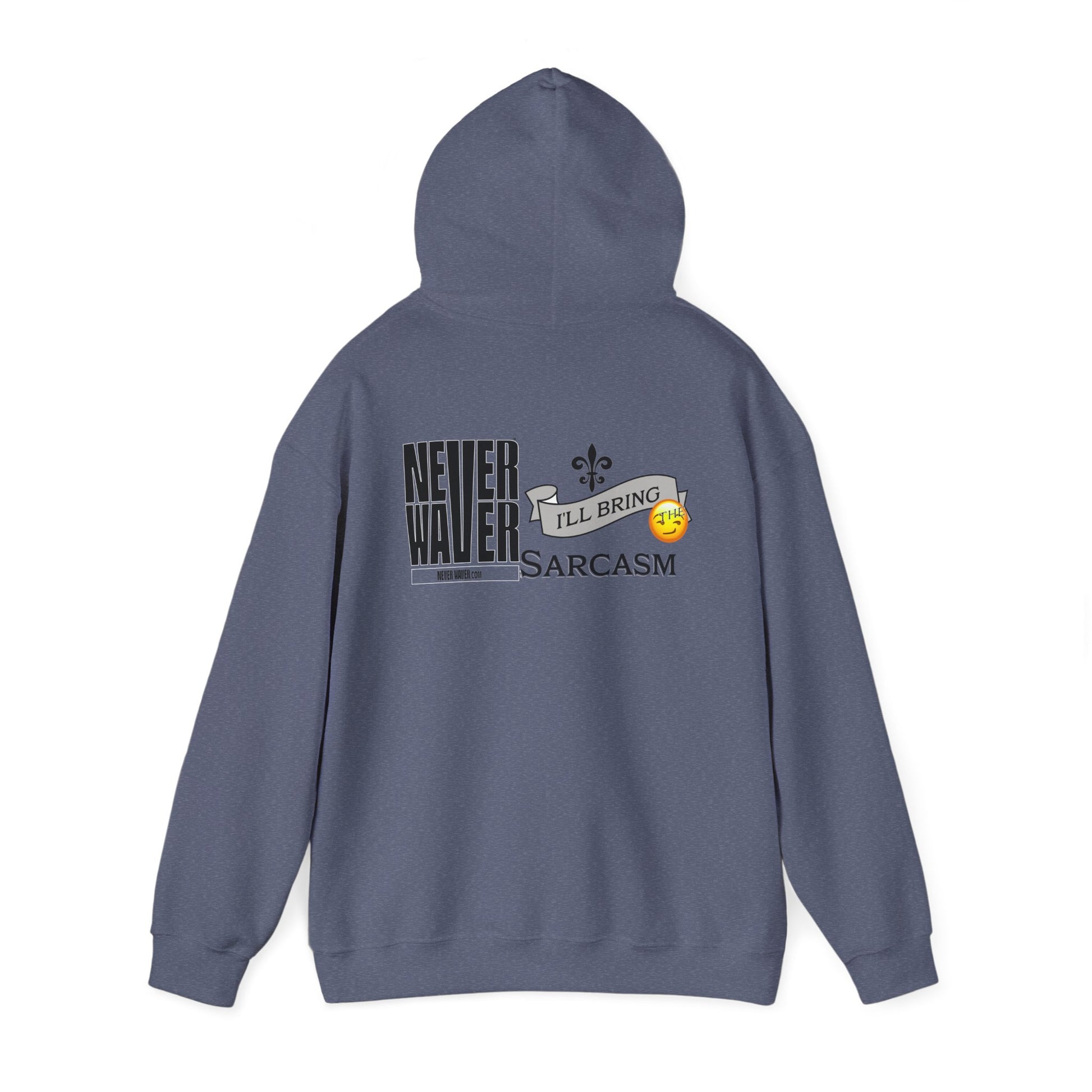 Unisex Heavy Blend™ Hooded Sweatshirt - "Never Waver I'll Bring The Sarcasm" Inspirational Hoodie - Never Waver