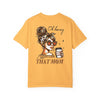 Unisex Garment-Dyed T-Shirt - 'Never Waver Oh Honey I am that Mom' Design - Never Waver