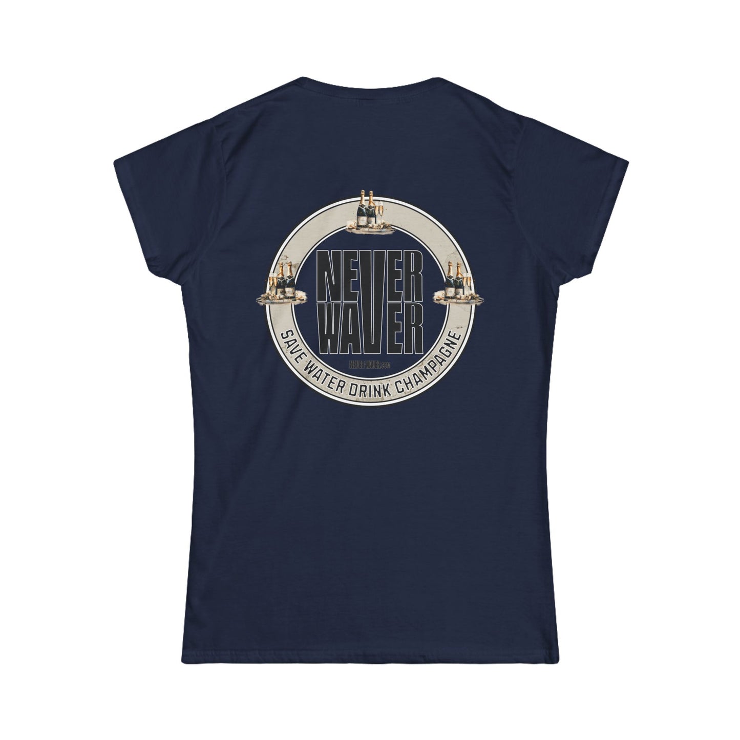 Never Waver Save Water Drink Champagne Women's Soft Style Tee - - Never Waver