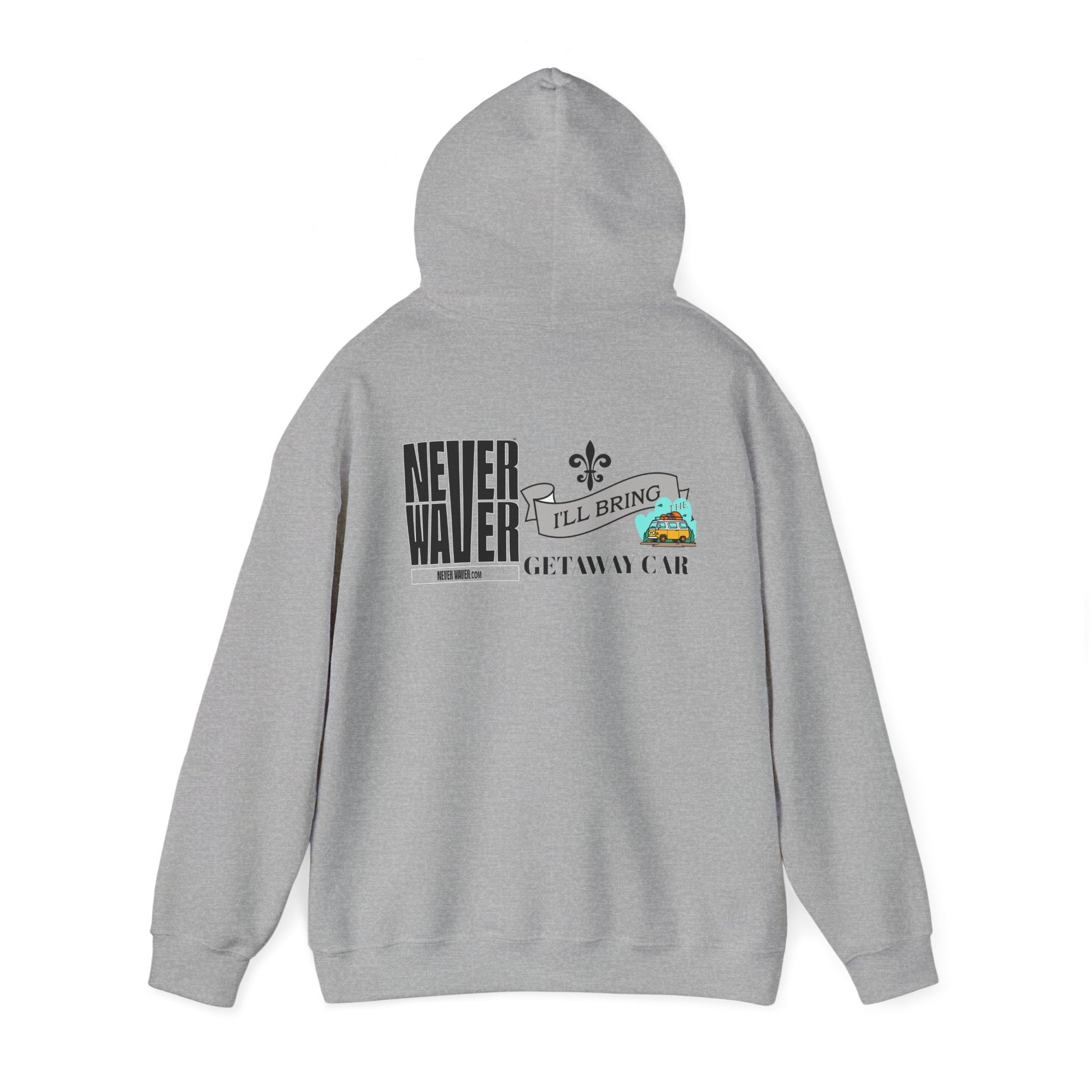 Unisex Heavy Blend™ Hooded Sweatshirt - "Never Waver I'll Bring The Getaway Car" Inspirational Hoodie - Never Waver