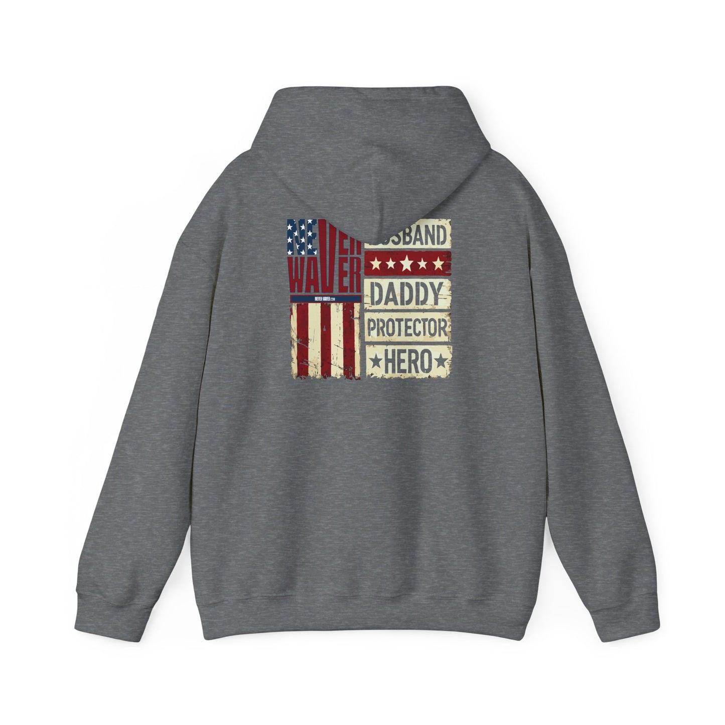 Never Waver Husband Daddy Protector Hero Unisex Heavy Blend™ Hooded Sweatshirt - Cozy, Motivational Apparel for Everyday Wear - Never Waver