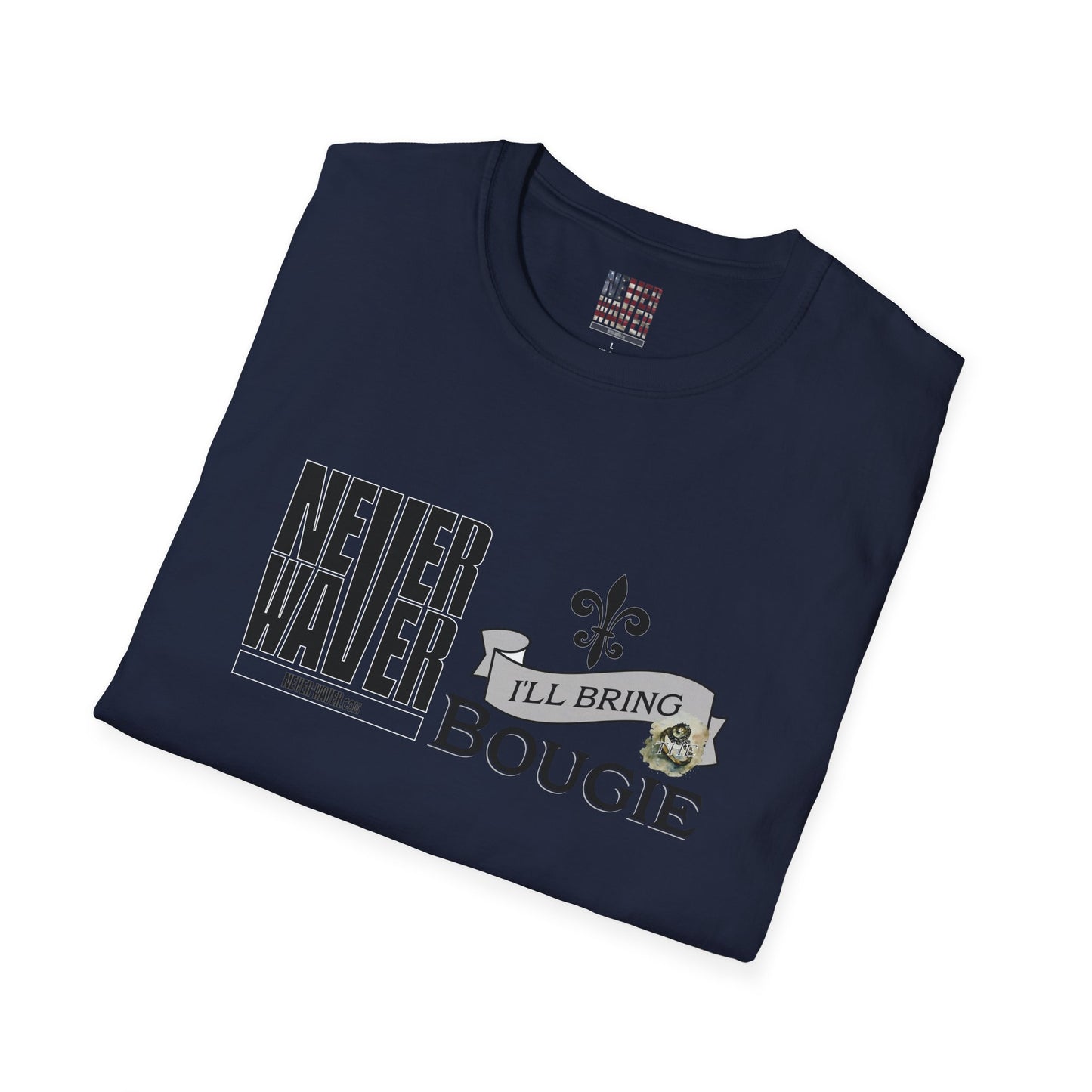 Never Waver I'll Bring The Bougie Unisex Softstyle T-Shirt - Never Waver