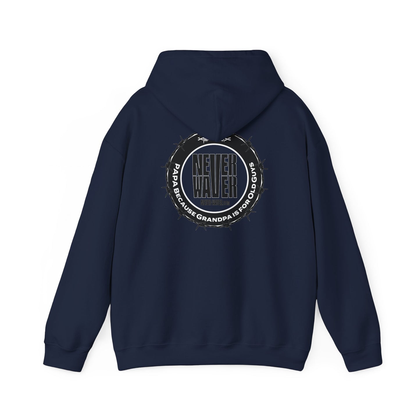 Unisex Heavy Blend™ Hoodie - 'Never Waver PAPA Because Grandpa Is For Old Guys ' - Never Waver