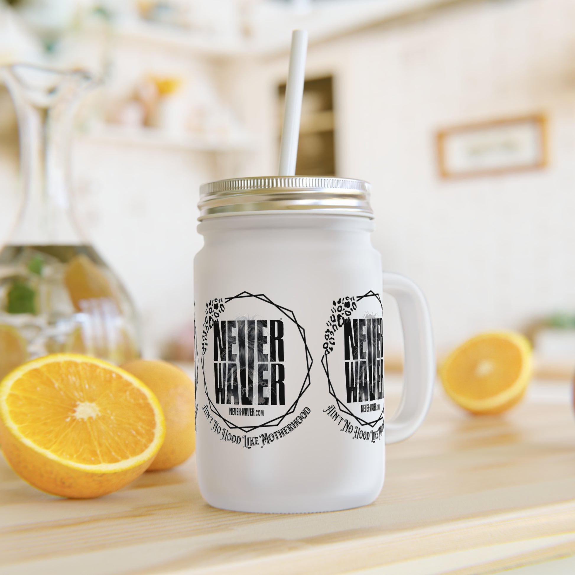 Motivational Mason Jar with Straw - 'Never Waver Ain't No Hood Like Motherhood' Design - Never Waver