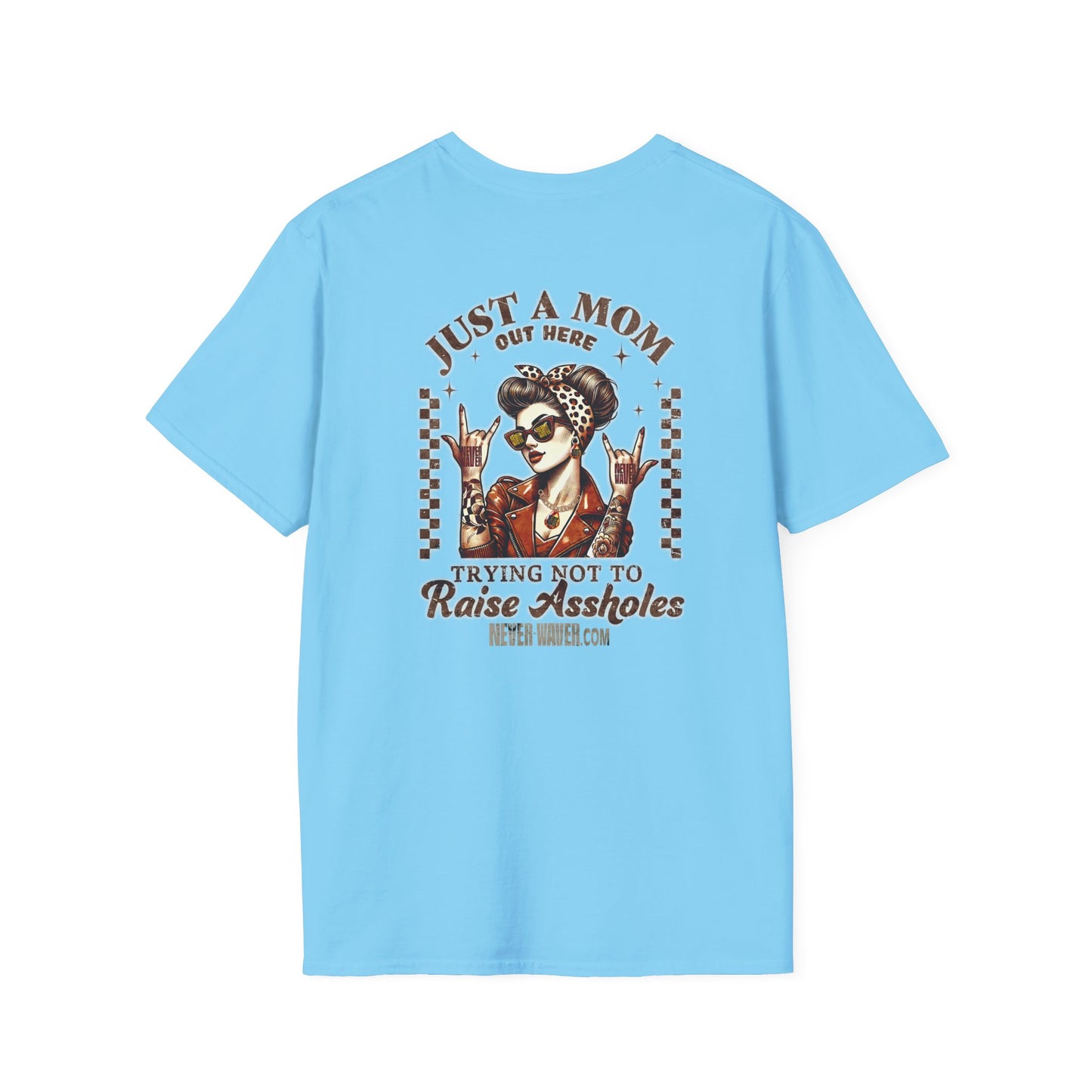 Never Waver Just A Mom Trying Not to Raise A&&holes Unisex Softstyle T-Shirt - Never Waver