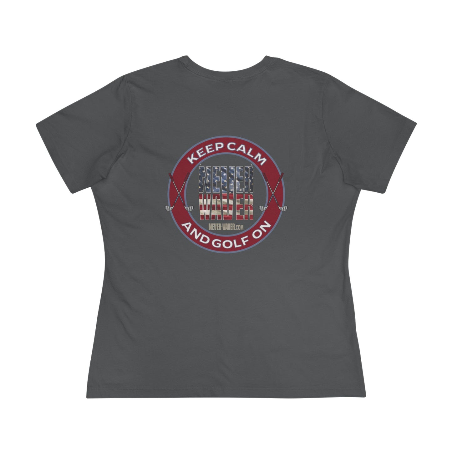 Keep Calm Never Waver and Golf On Women's Cotton Tee - Never Waver
