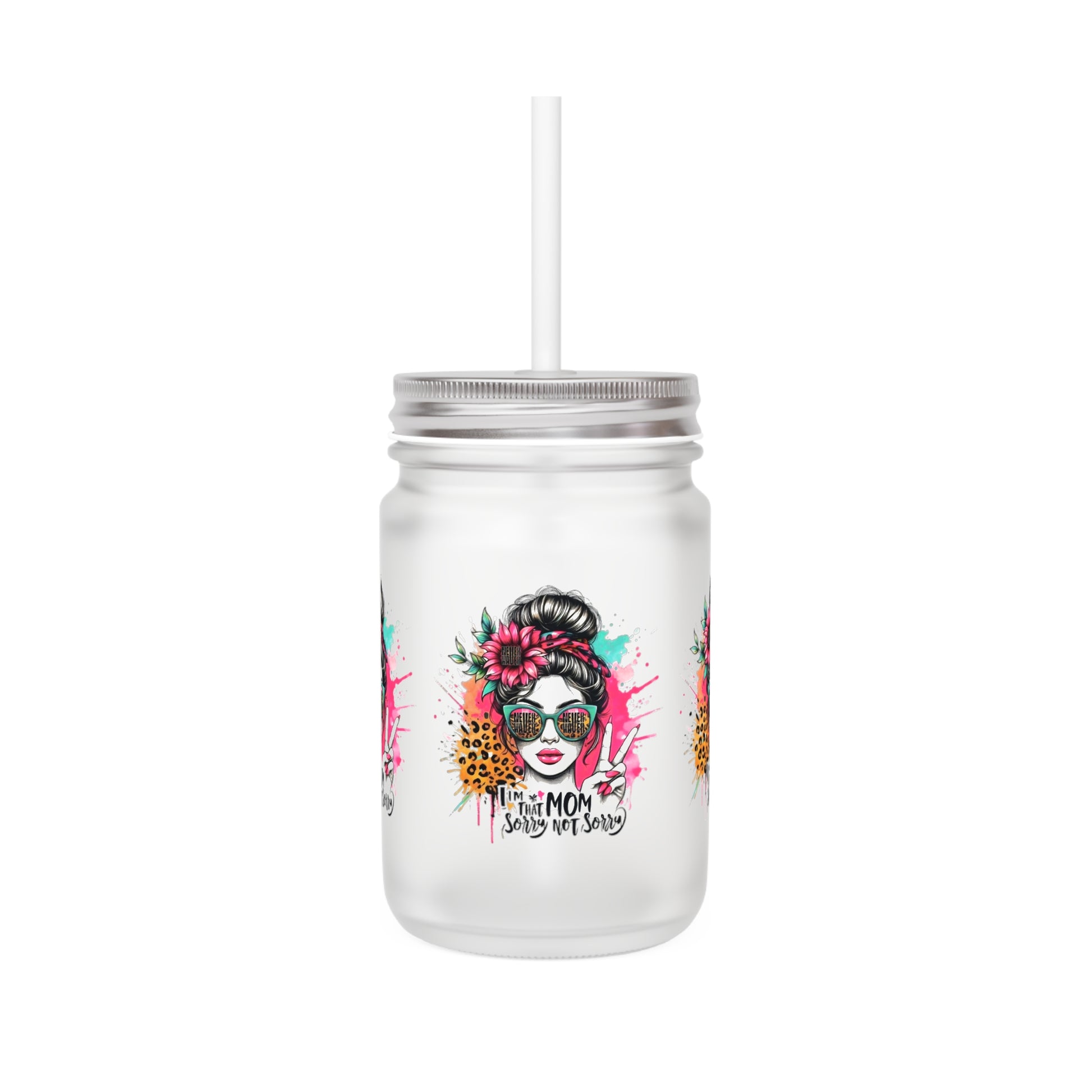Never Waver  I'm that Mom Sorry Not Sorry Jar with Straw - Perfect Gift for Mother's Day or Independence Day - Never Waver