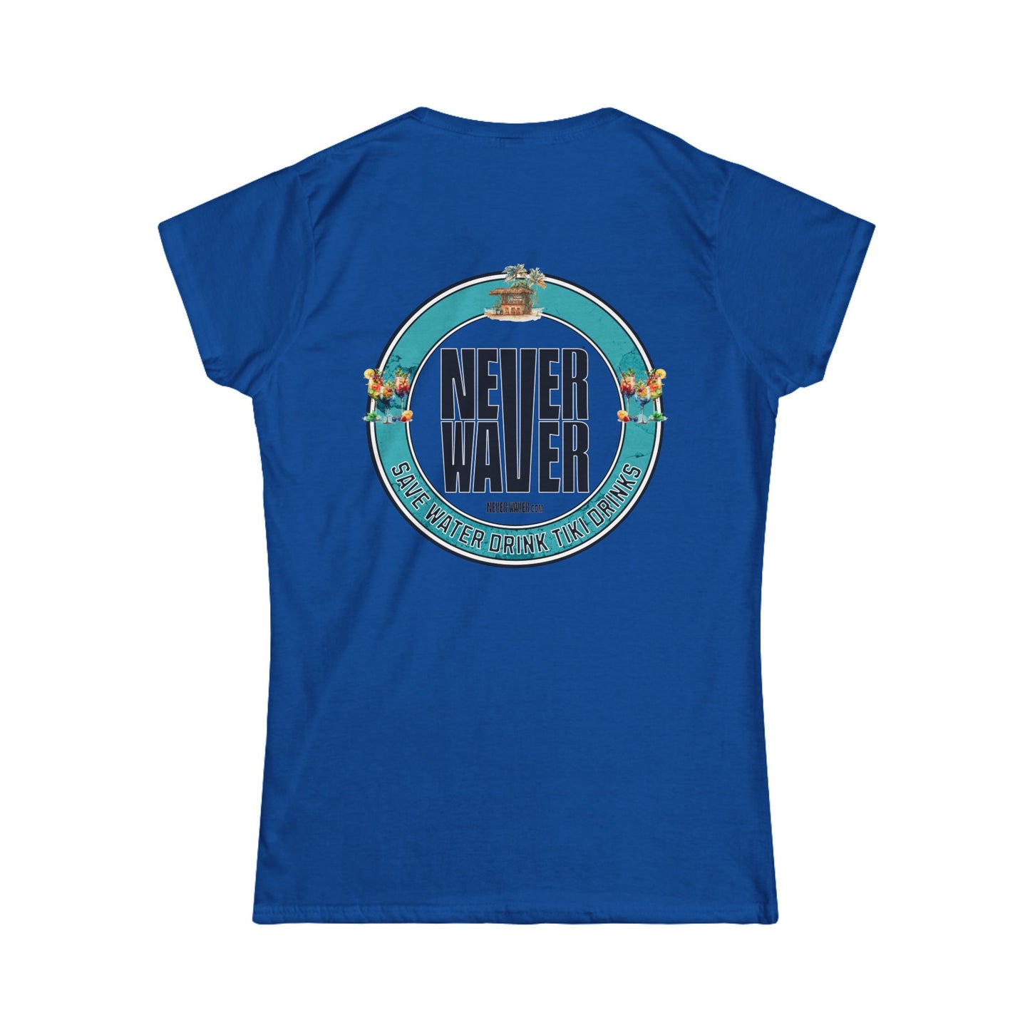 Never Waver Save Water Drink Tiki Drinks Women's Soft Style Tee - - Never Waver