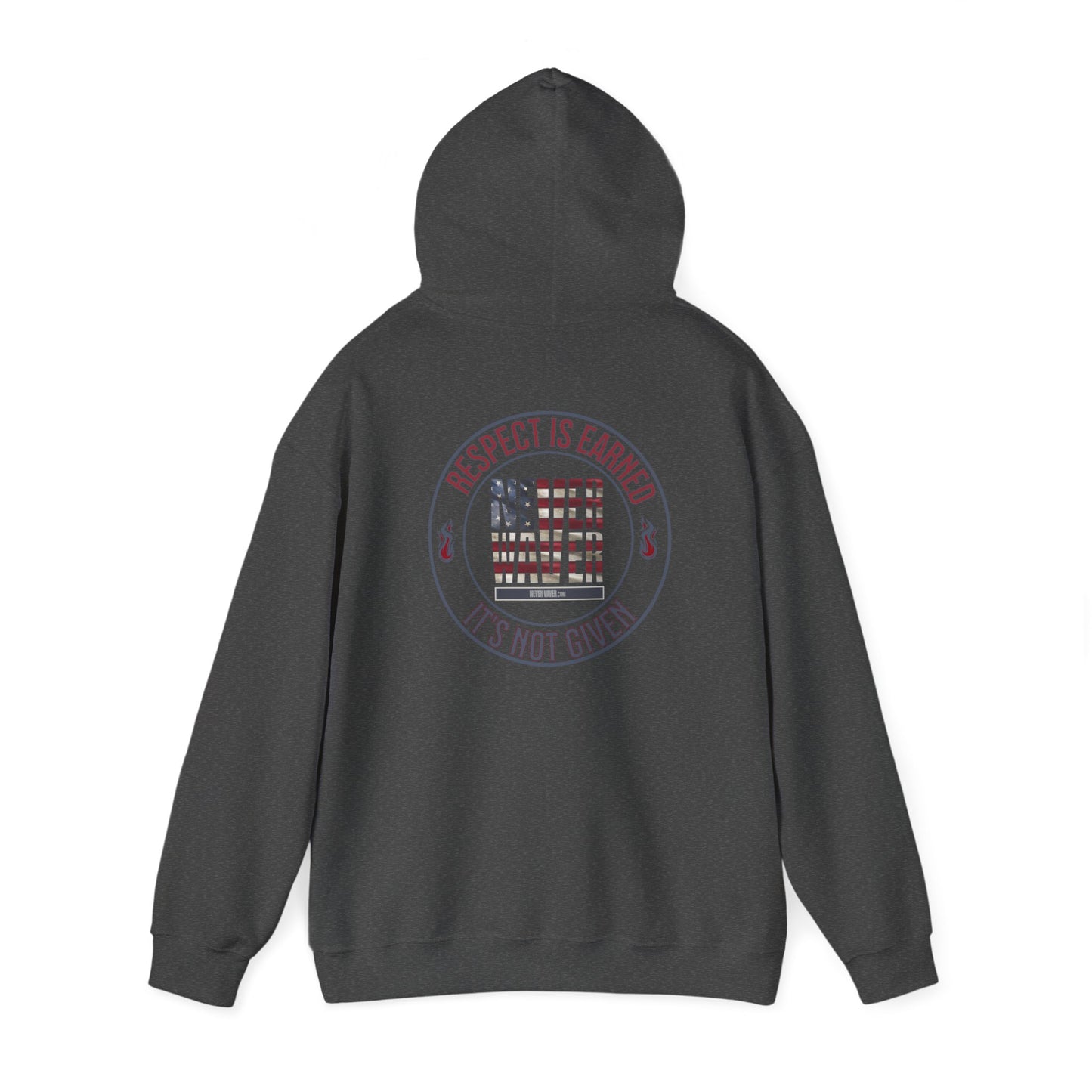 Respect Is Earned Never Waver It's Not Given Hoodie - Unisex Heavy Blend™ with Inspirational Design - Never Waver