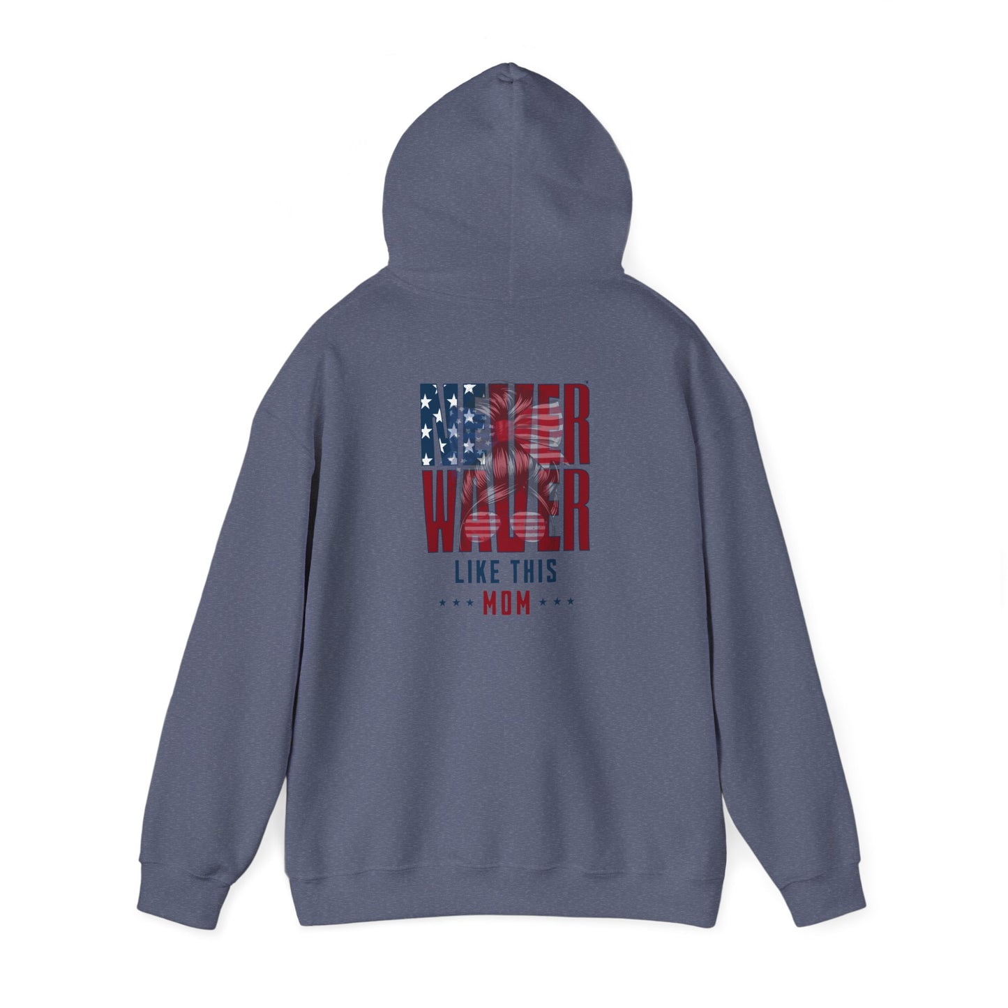 Patriotic Unisex Heavy Blend™ Hoodie - 'Never Waver Like This Mom' - Never Waver