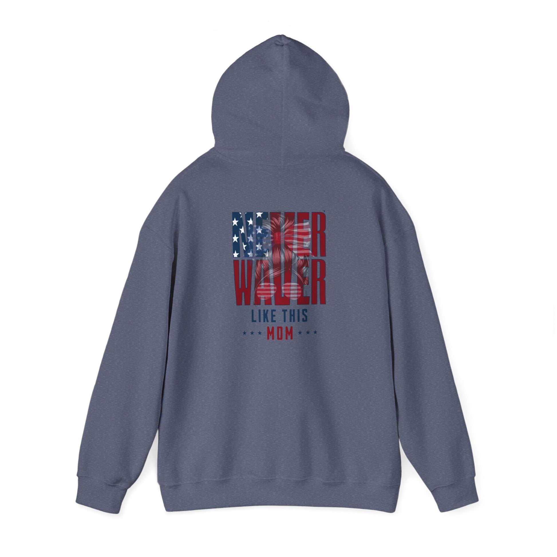 Patriotic Unisex Heavy Blend™ Hoodie - 'Never Waver Like This Mom' - Never Waver